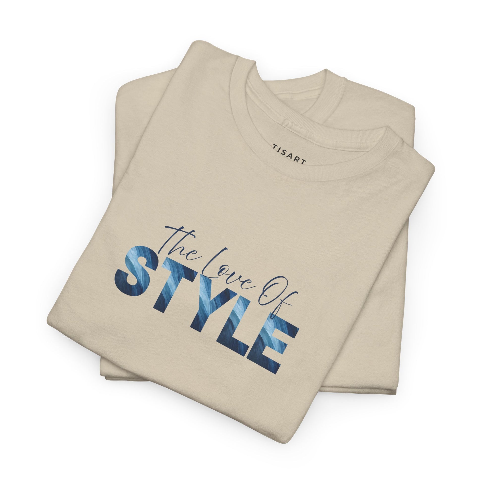 The Love of Style T-Shirt - Men-Women T-Shirt - 100% Cotton