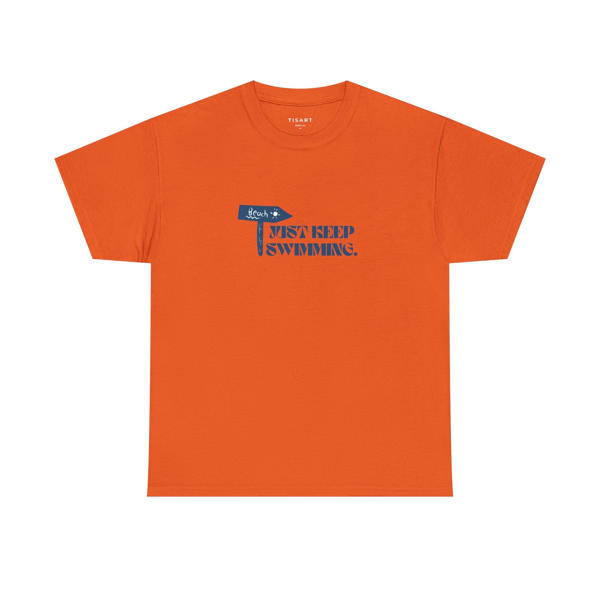 Just Keep Swimming T-Shirt - Men-Women T-Shirt - 100% Cotton
