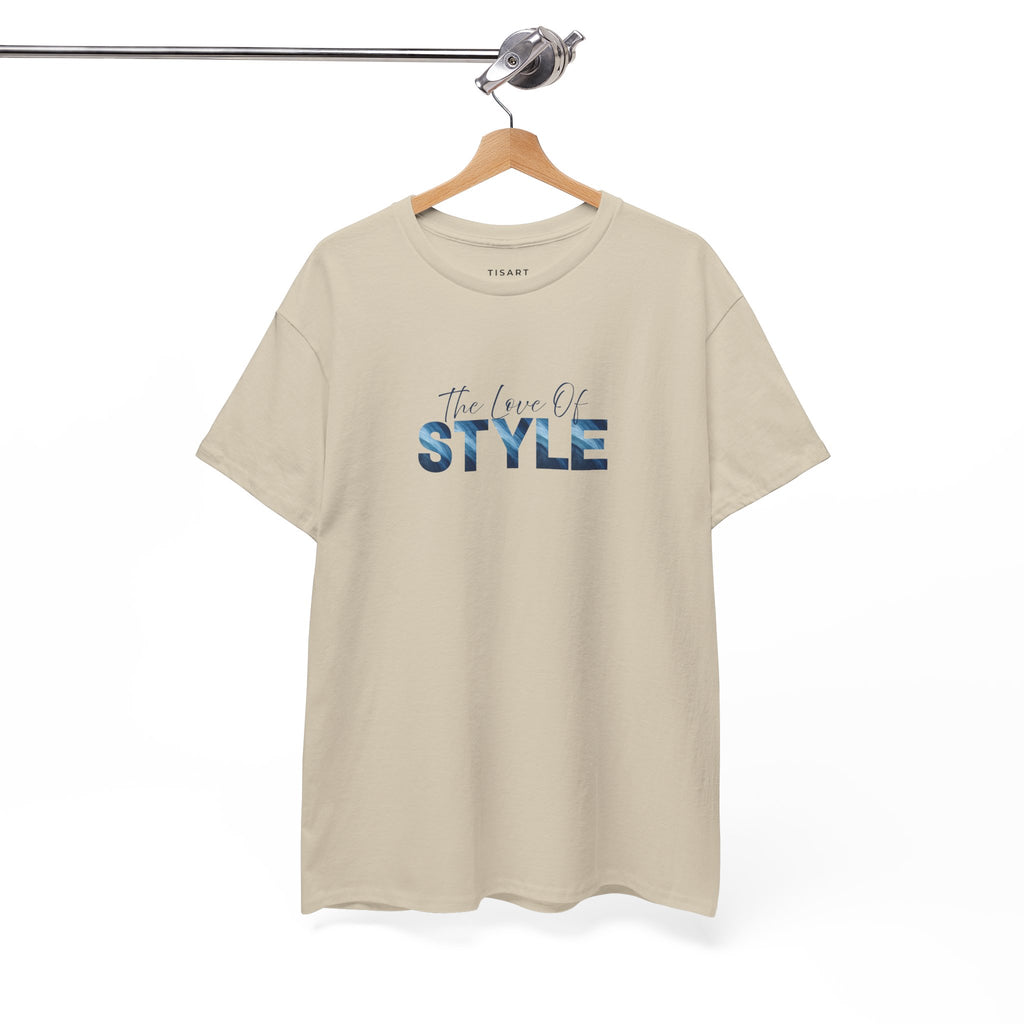 The Love of Style T-Shirt - Men-Women T-Shirt - 100% Cotton