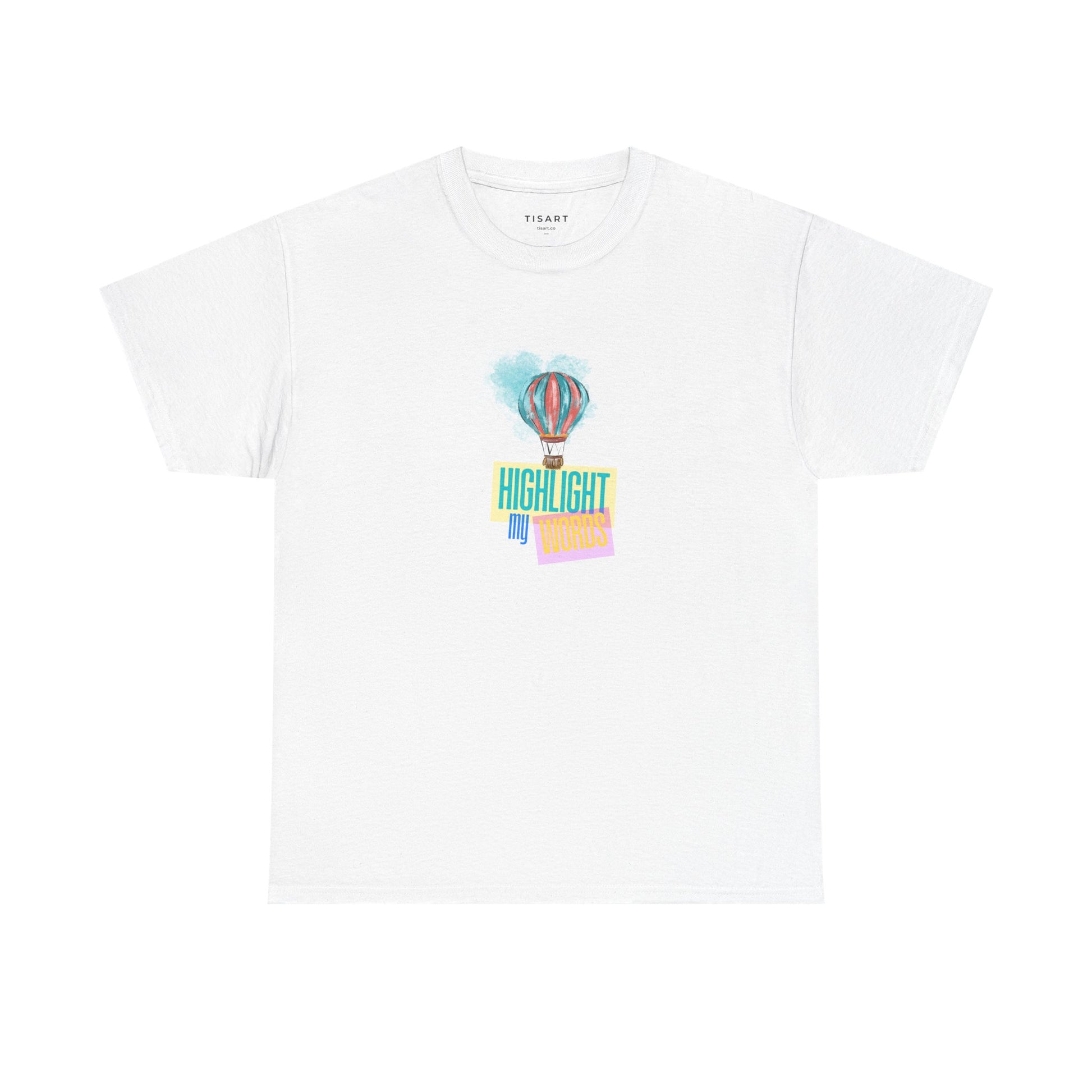 Highlight My Words T-Shirt - Men-Women T-Shirt - 100% Cotton