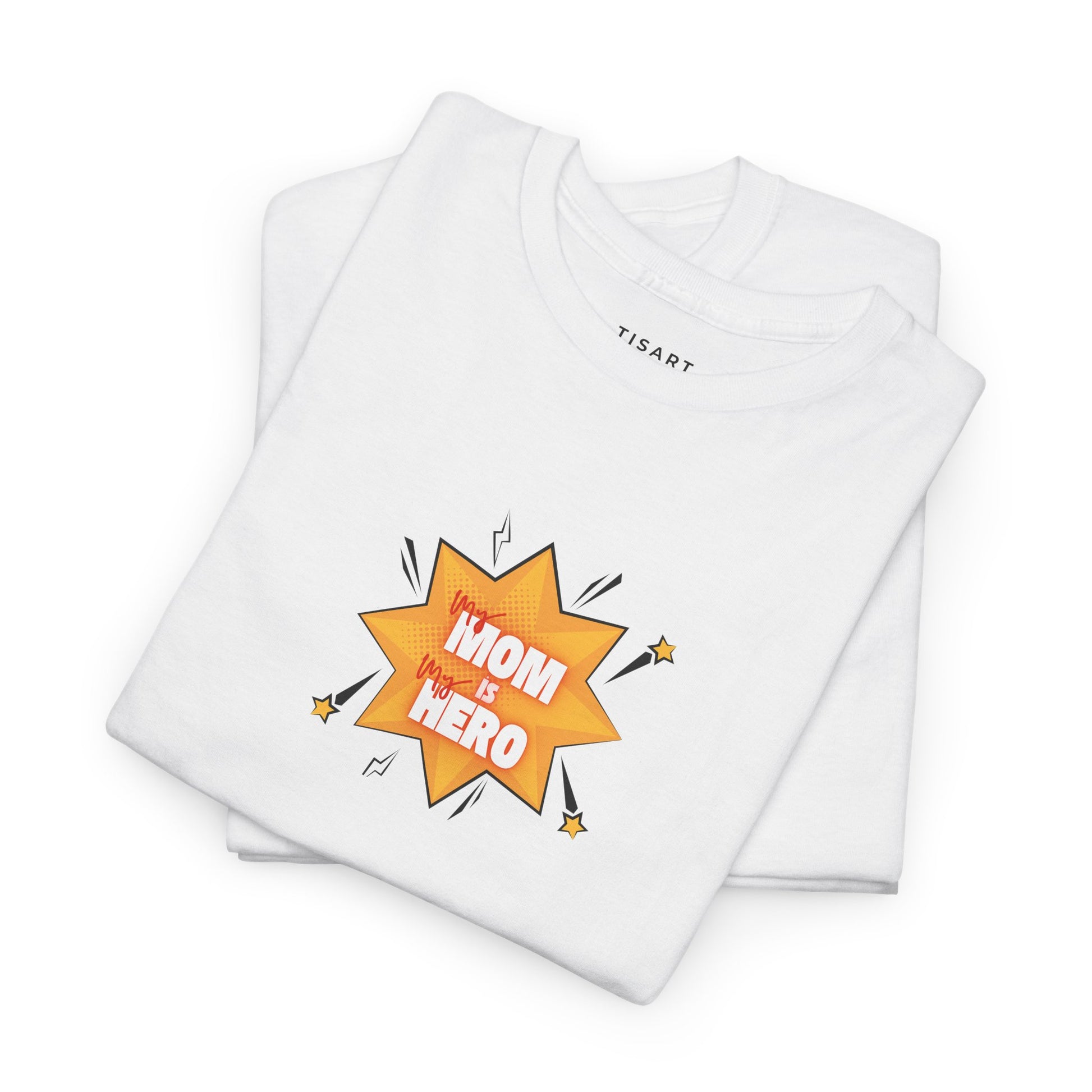 My Mom is My Hero T-Shirt - Unisex T-Shirt - 100% Cotton