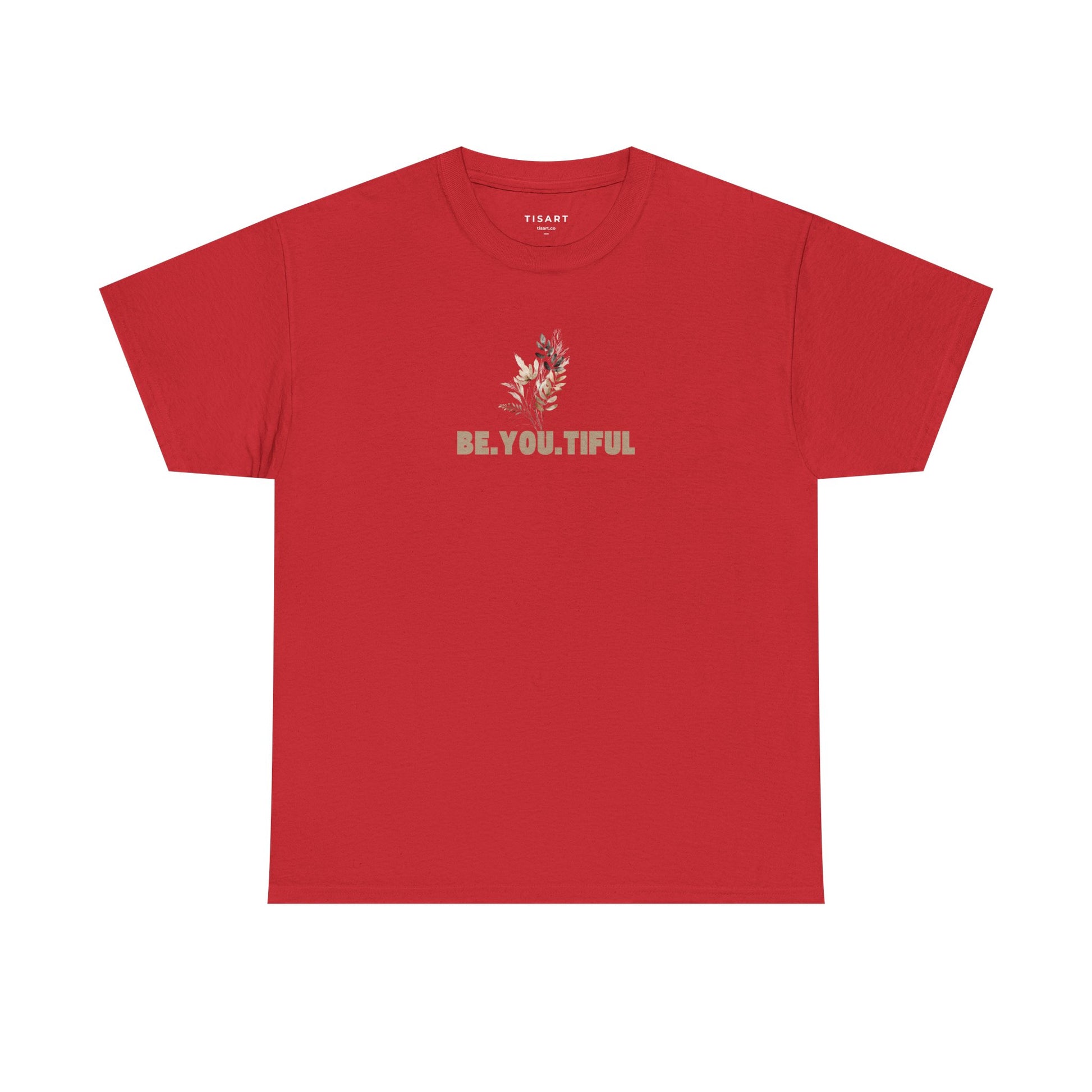 Be.You.Tiful T-Shirt - Unisex T-Shirt - 100% Cotton