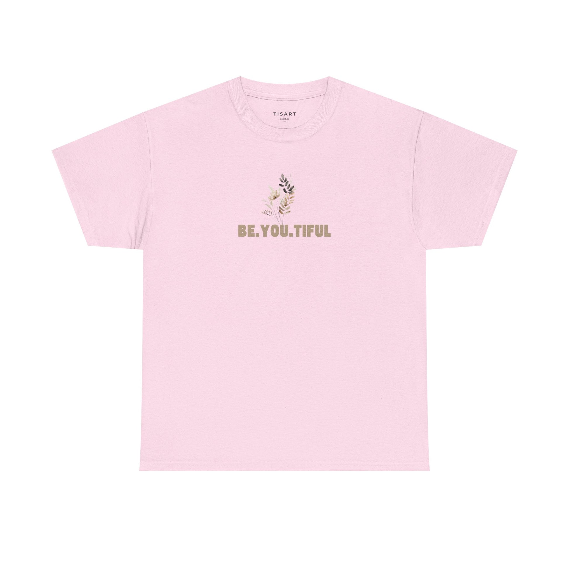 Be.You.Tiful T-Shirt - Unisex T-Shirt - 100% Cotton