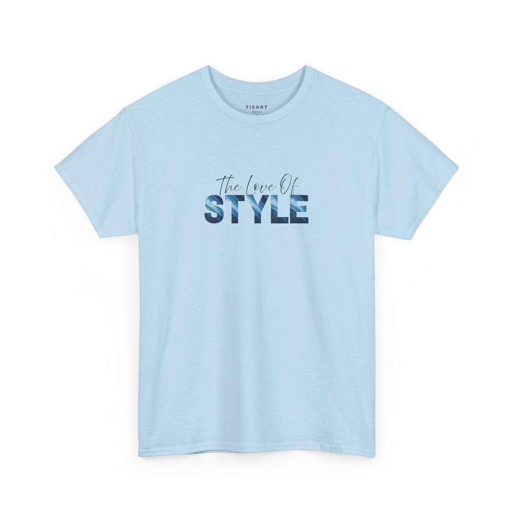 The Love of Style T-Shirt - Men-Women T-Shirt - 100% Cotton