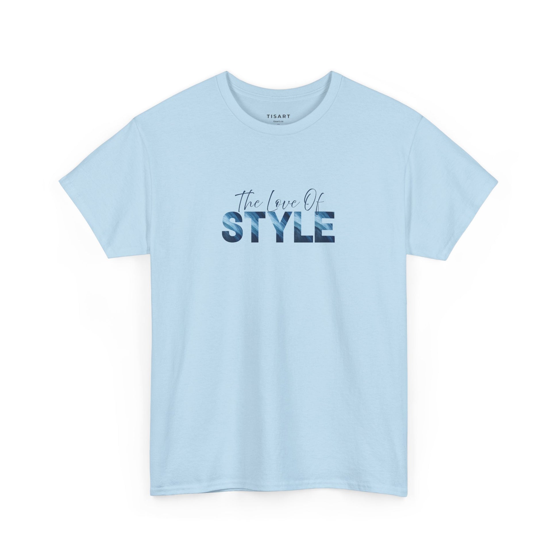 The Love of Style T-Shirt - Men-Women T-Shirt - 100% Cotton