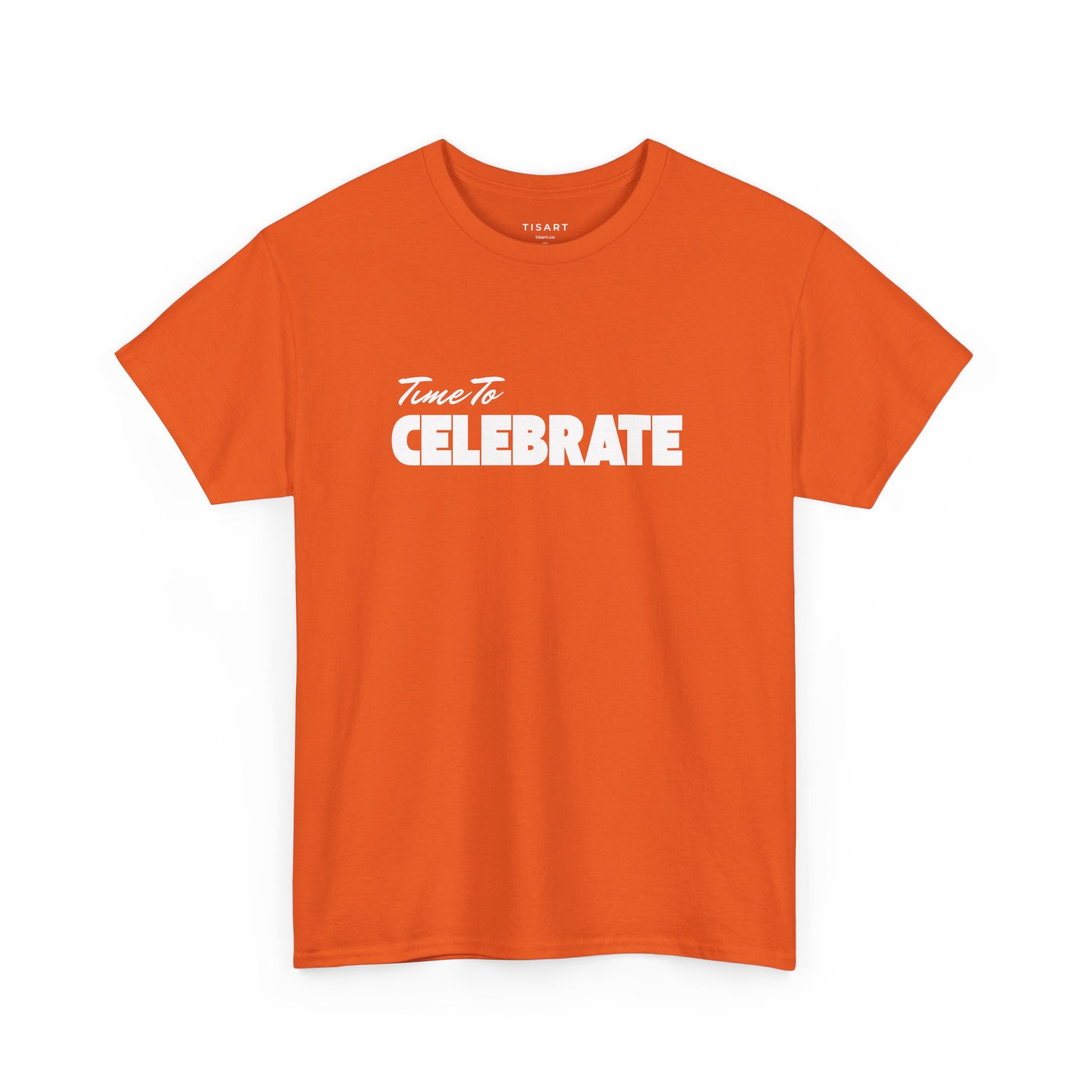 Time To Celebrate T-Shirt - Unisex T-Shirt - 100% Cotton