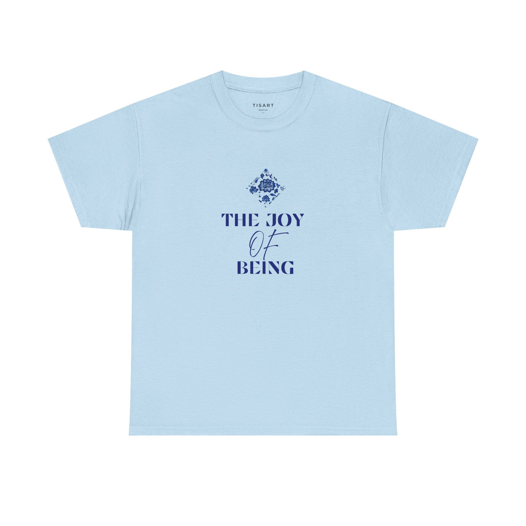 The Joy of Being T-Shirt - Women T-Shirt - 100% Cotton