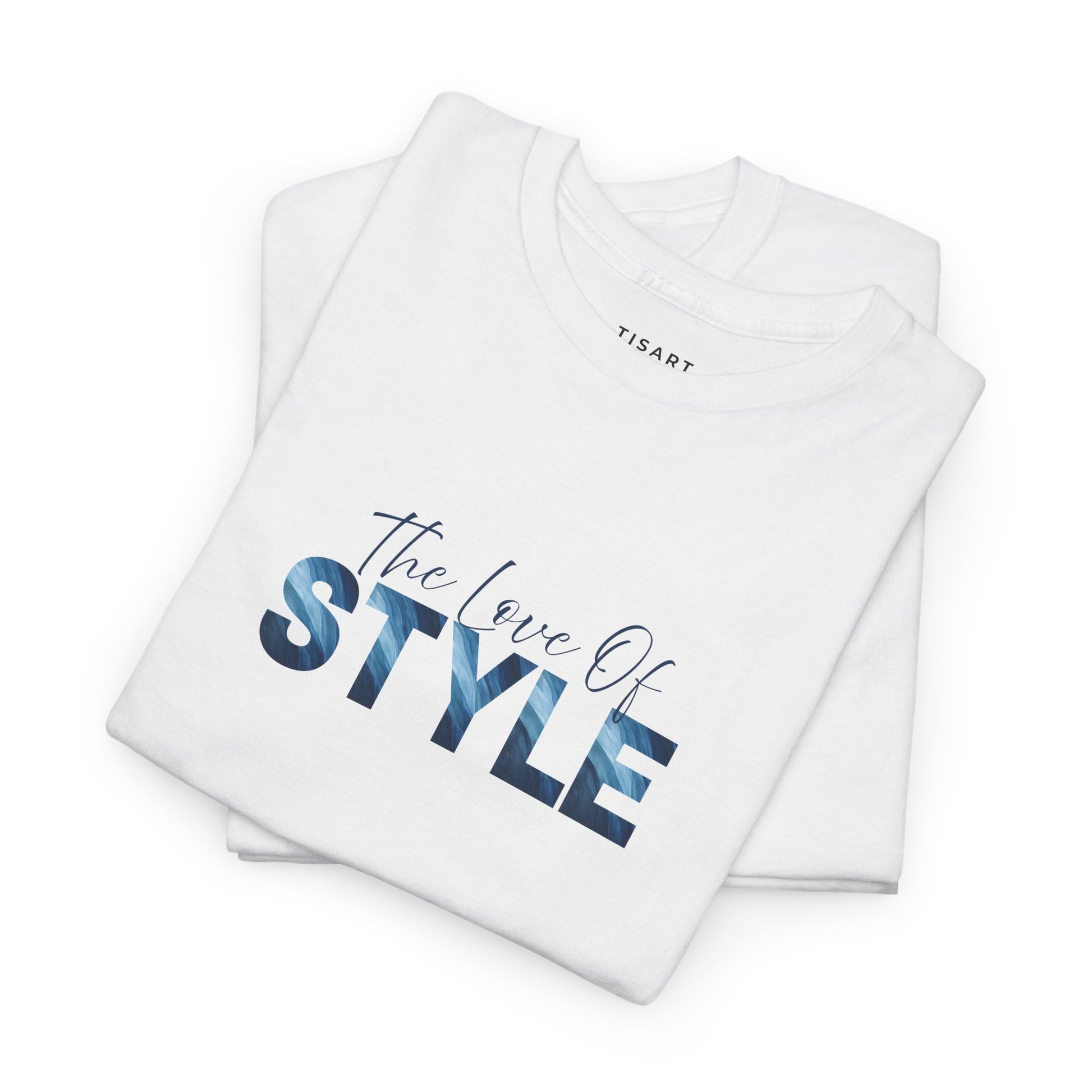 The Love of Style T-Shirt - Men-Women T-Shirt - 100% Cotton