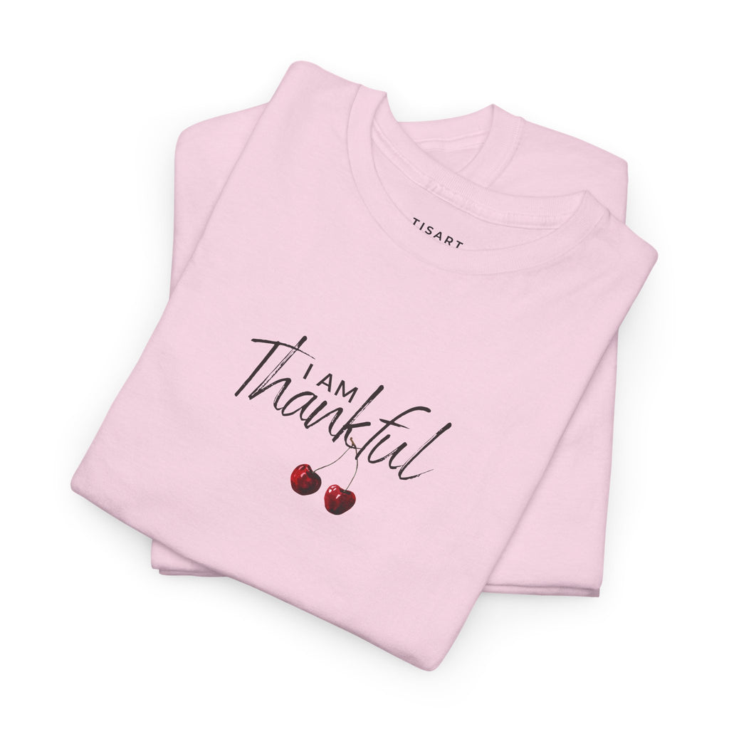 I am Thankful T-Shirt - Women T-Shirt - 100% Cotton