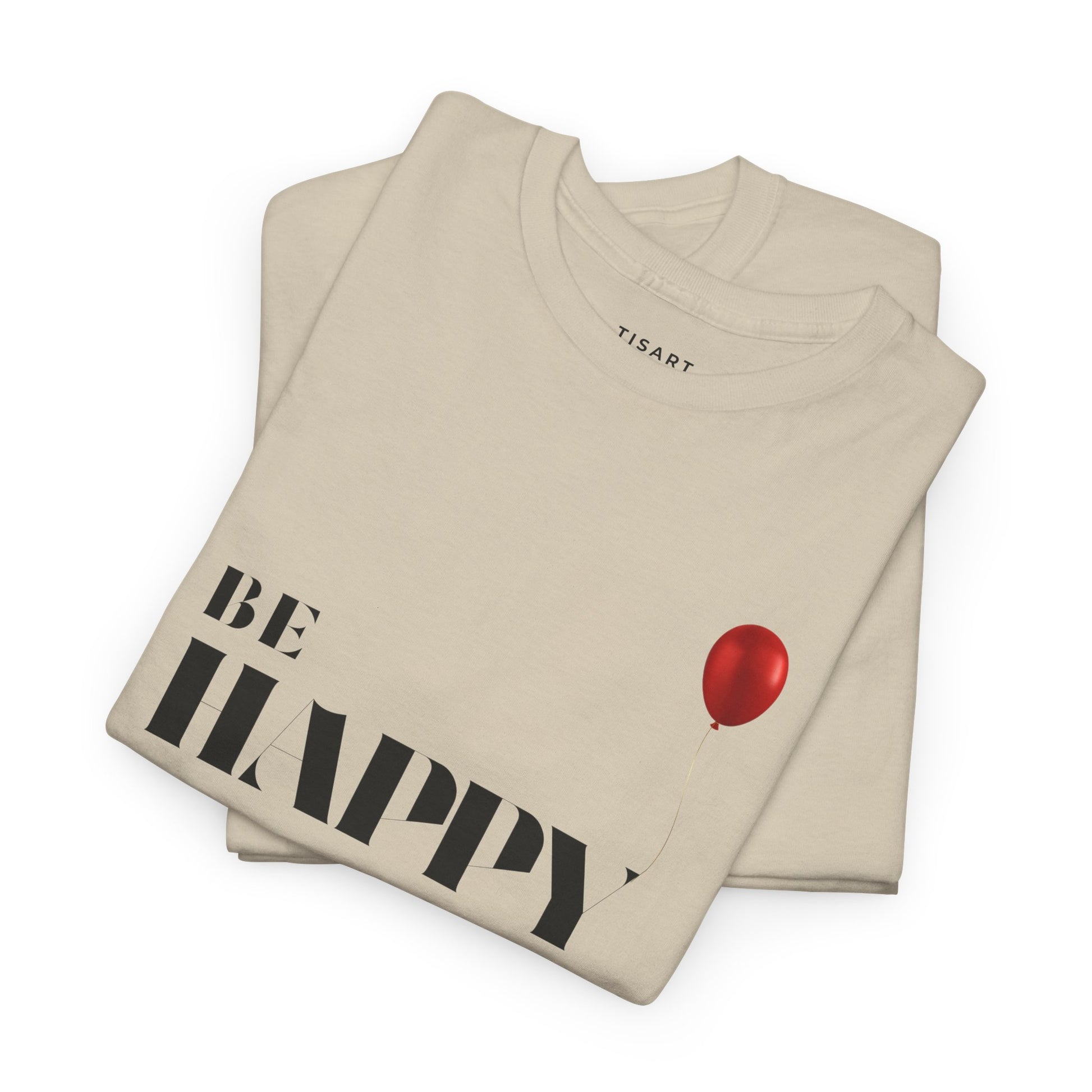 Be Happy T-Shirt , Men-Women T-Shirt , 100% Cotton