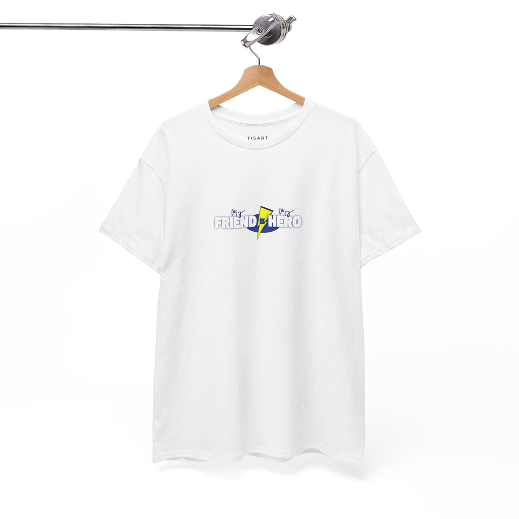 My Friend is My Hero T-Shirt - Men-Women T-Shirt - 100% Cotton