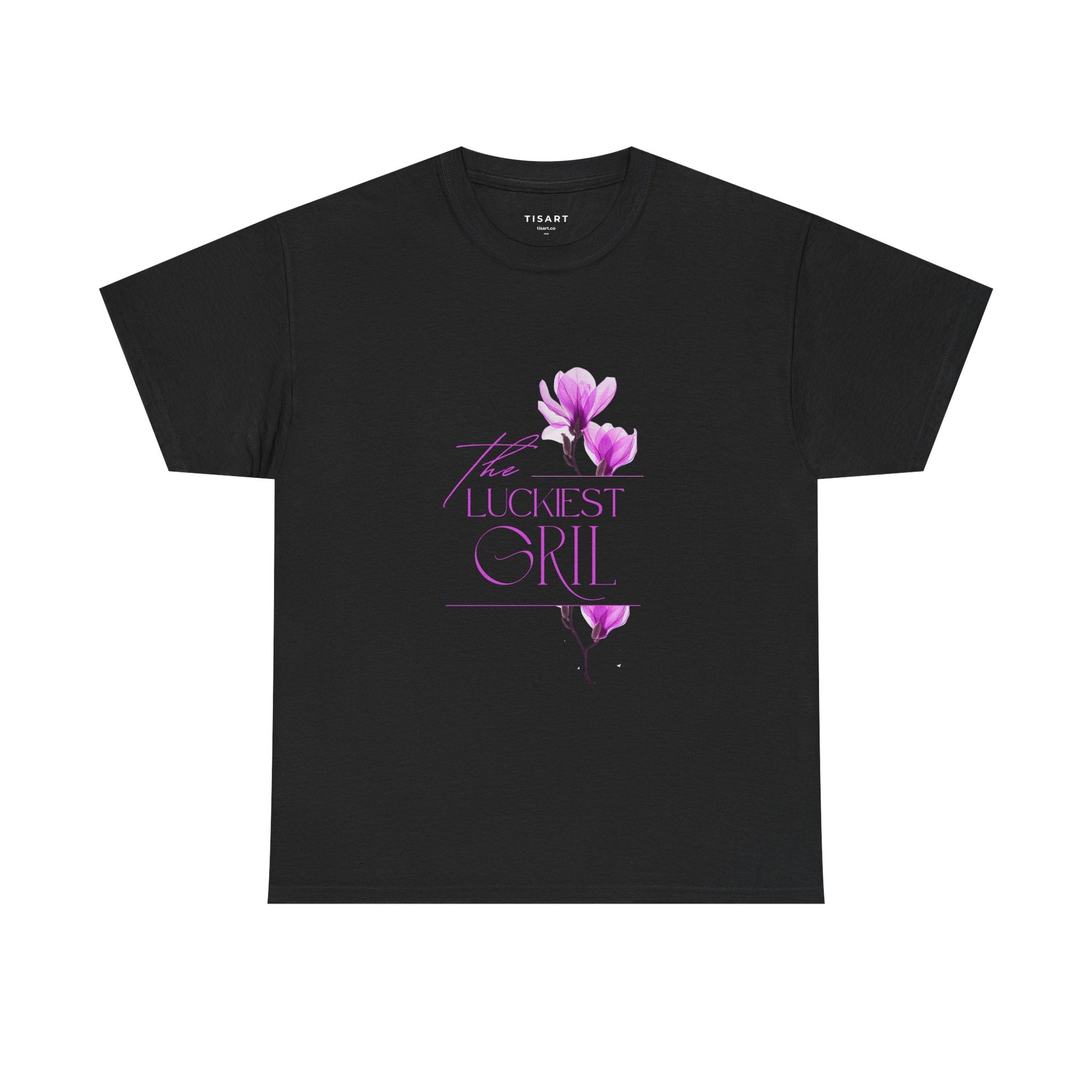 Luckiest Girl T-Shirt - Men-Women T-Shirt - 100% Cotton