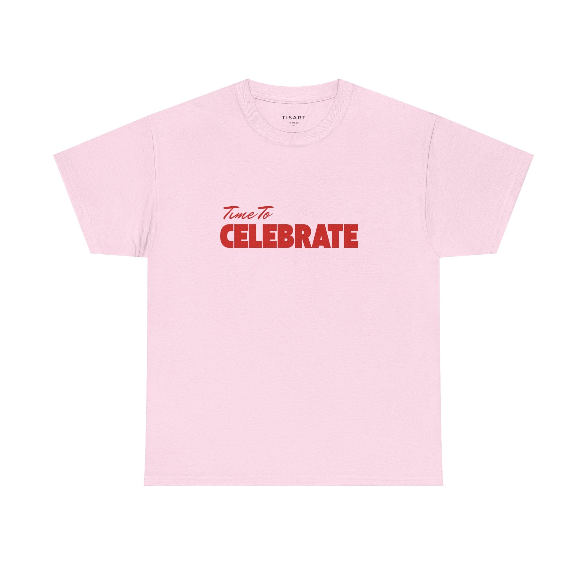 Time To Celebrate T-Shirt - Men-Women T-Shirt - 100% Cotton