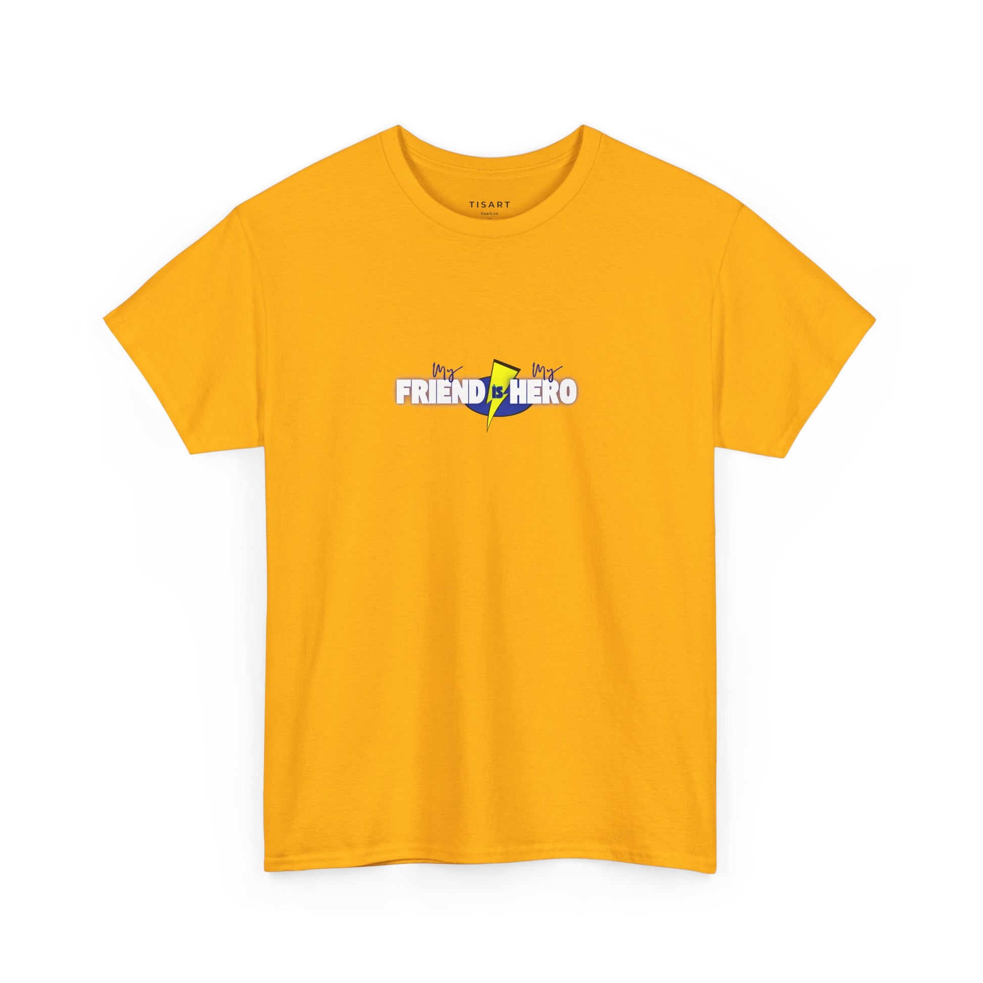 My Friend is My Hero T-Shirt - Men-Women T-Shirt - 100% Cotton