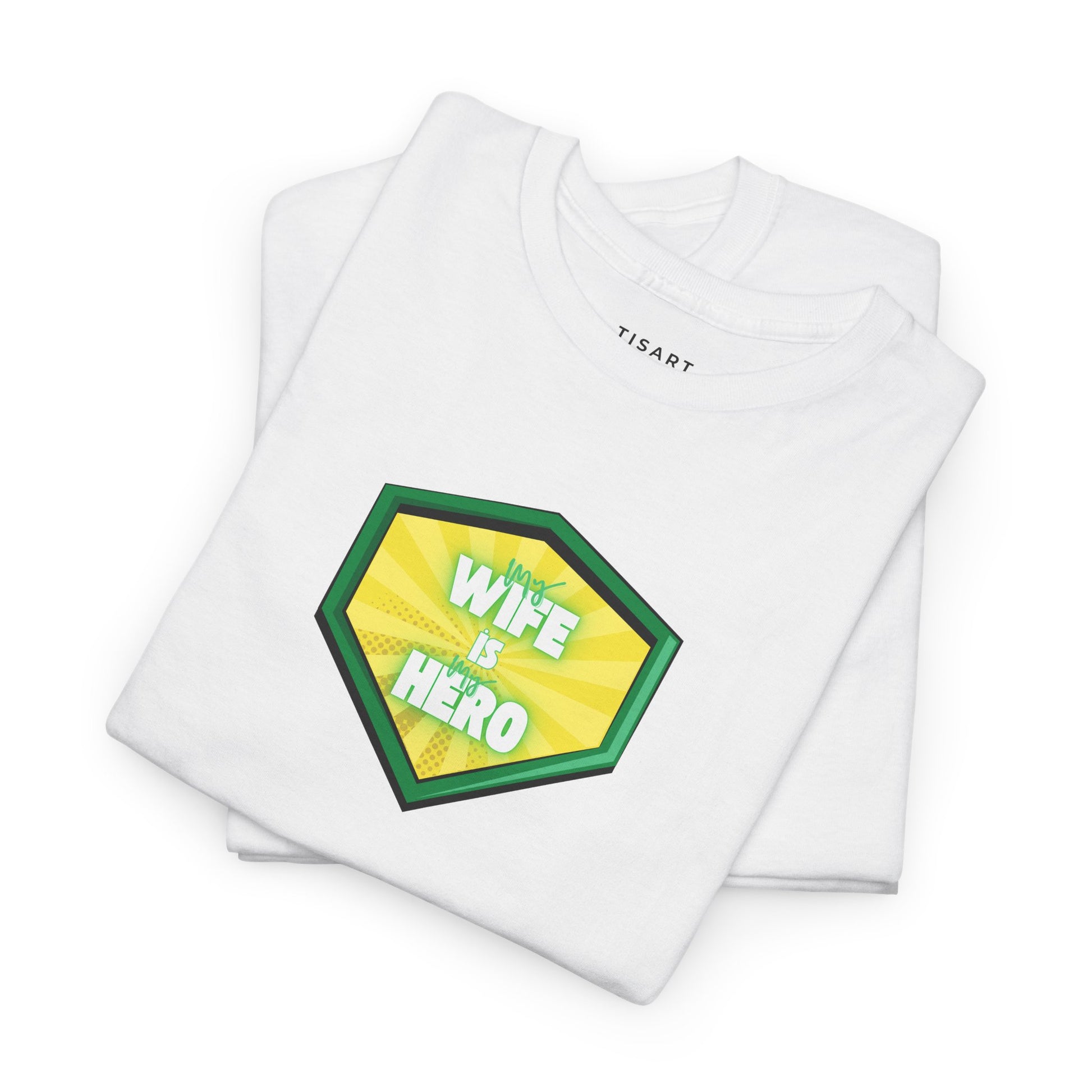 My Wife is My Hero  T-Shirt - Unisex T-Shirt - 100% Cotton