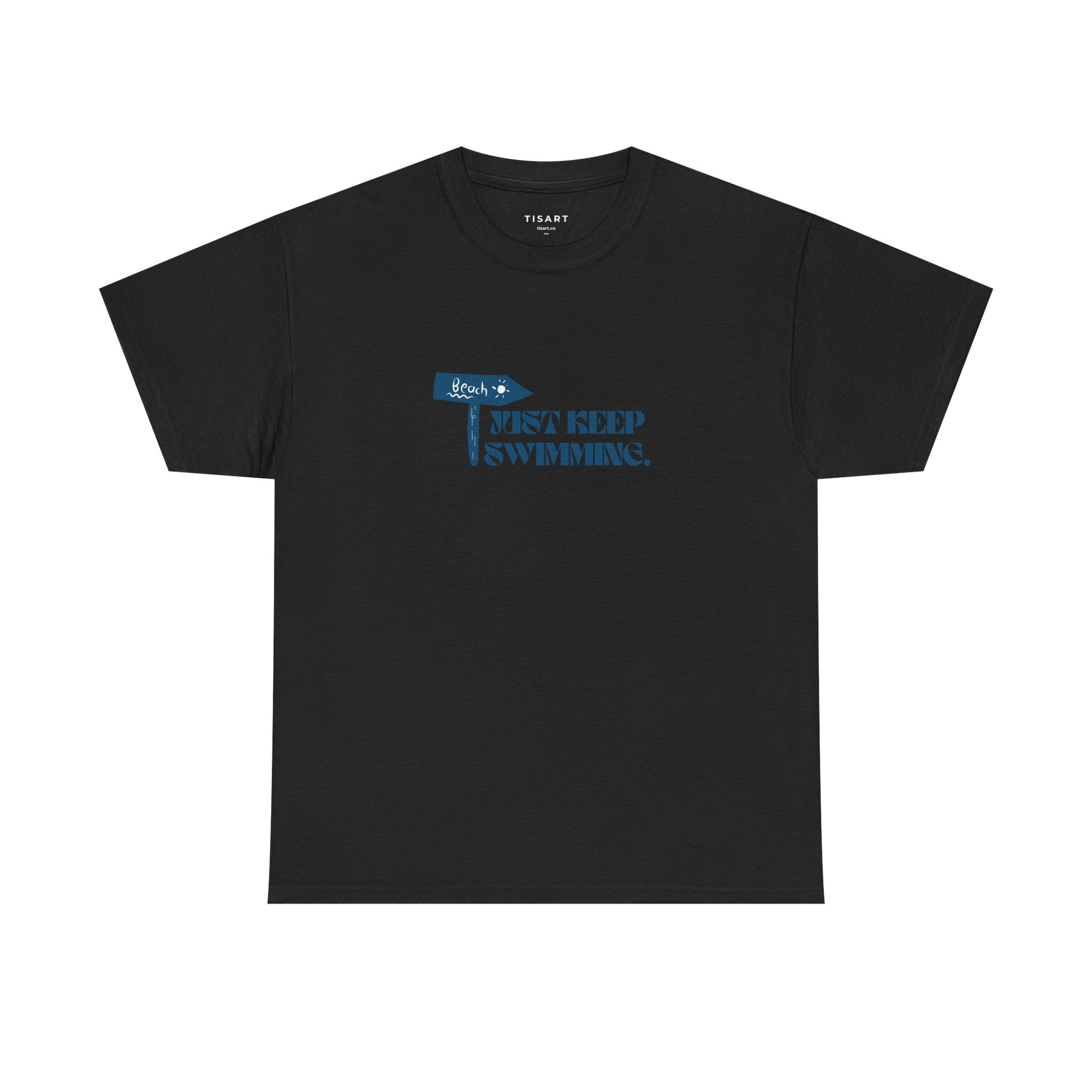 Just Keep Swimming T-Shirt - Men-Women T-Shirt - 100% Cotton