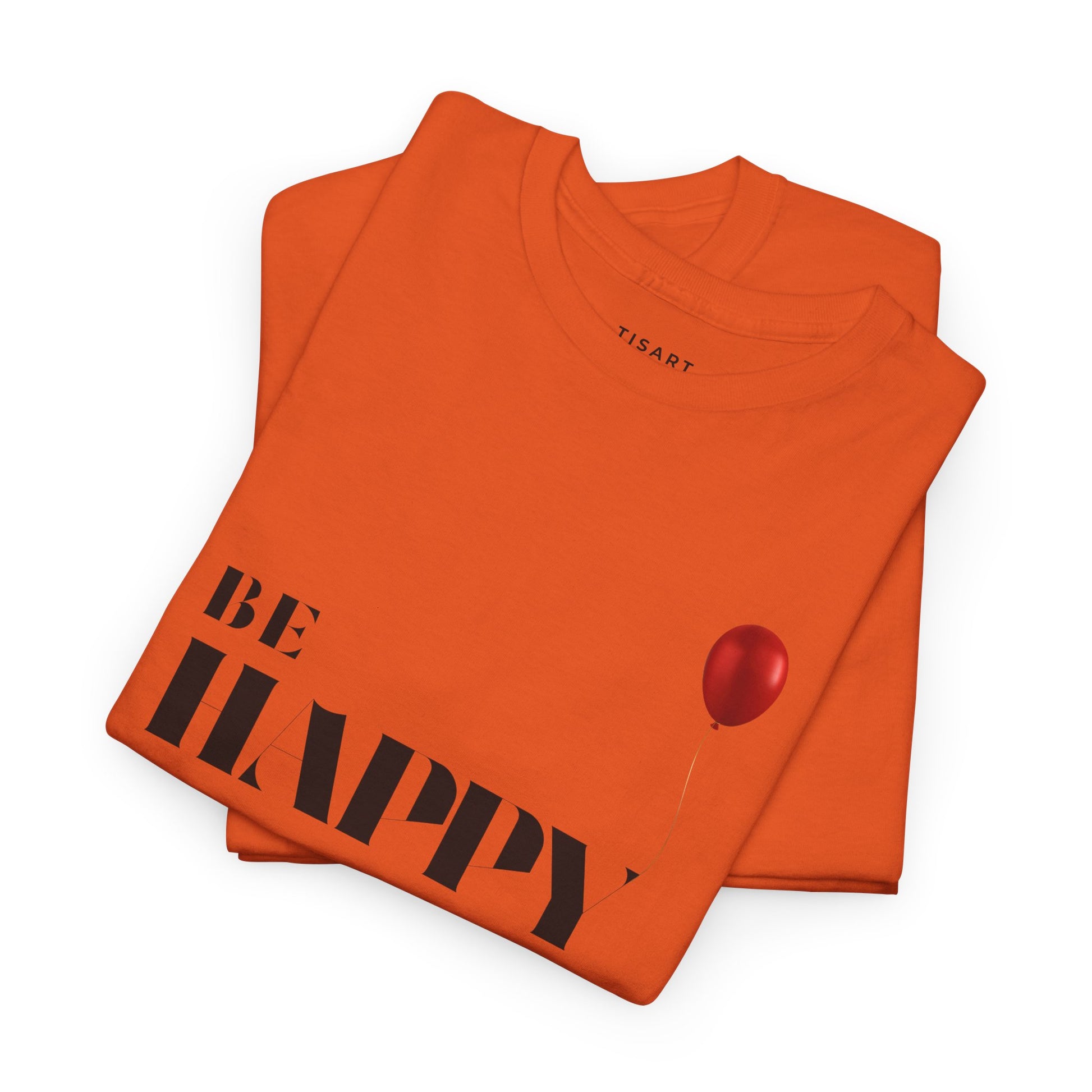 Be Happy T-Shirt , Men-Women T-Shirt , 100% Cotton