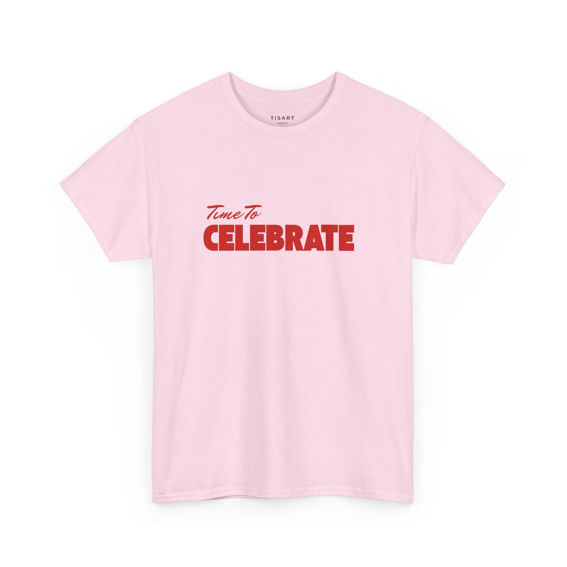 Time To Celebrate T-Shirt - Unisex T-Shirt - 100% Cotton