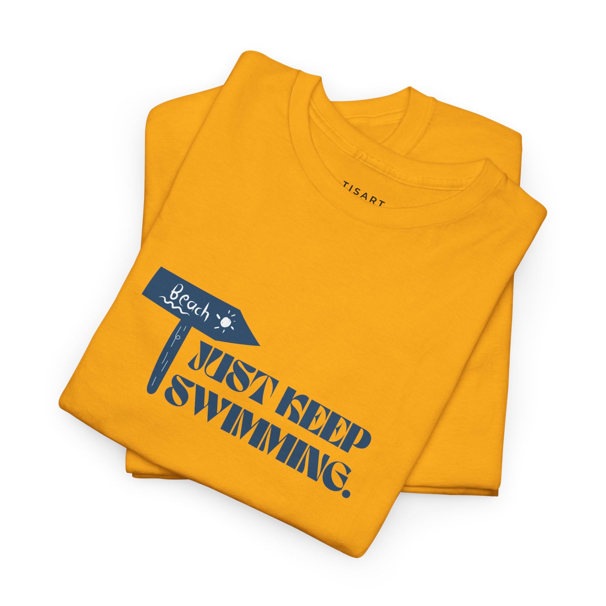 Just Keep Swimming T-Shirt - Men-Women T-Shirt - 100% Cotton