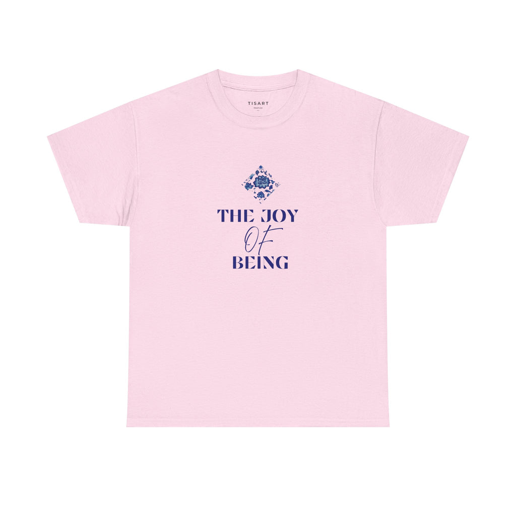 The Joy of Being T-Shirt - Women T-Shirt - 100% Cotton