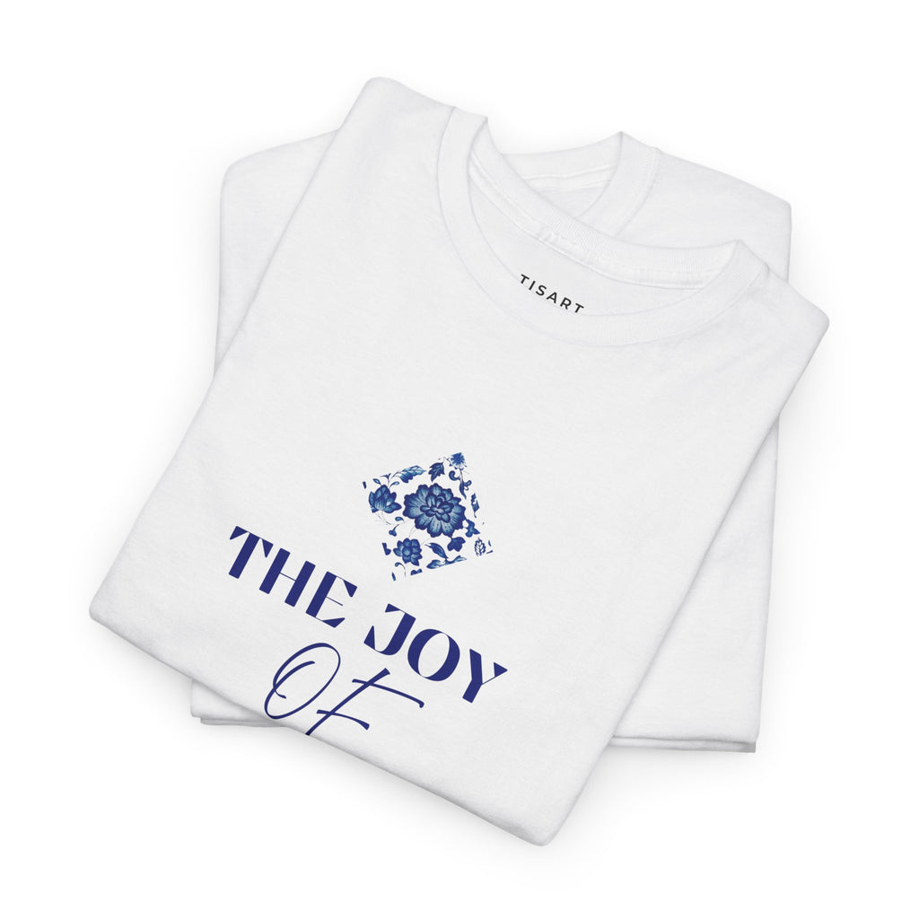 The Joy of Being T-Shirt - Women T-Shirt - 100% Cotton