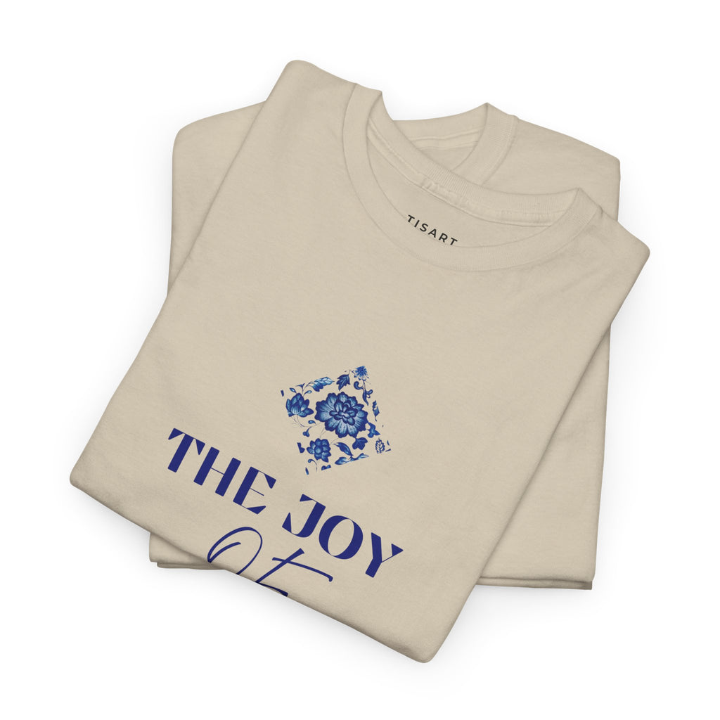 The Joy of Being T-Shirt - Women T-Shirt - 100% Cotton