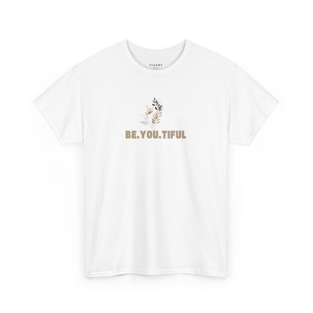 Be.You.Tiful T-Shirt - Women T-Shirt - 100% Cotton