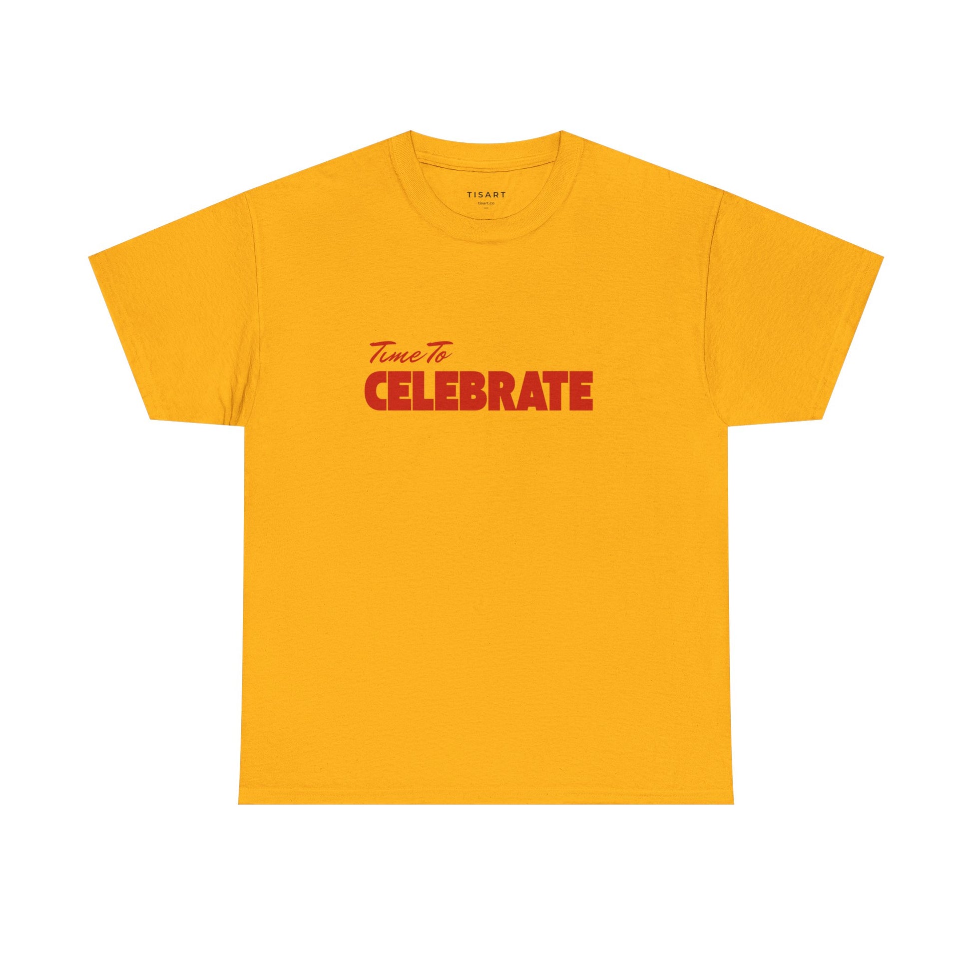 Time To Celebrate T-Shirt - Men-Women T-Shirt - 100% Cotton