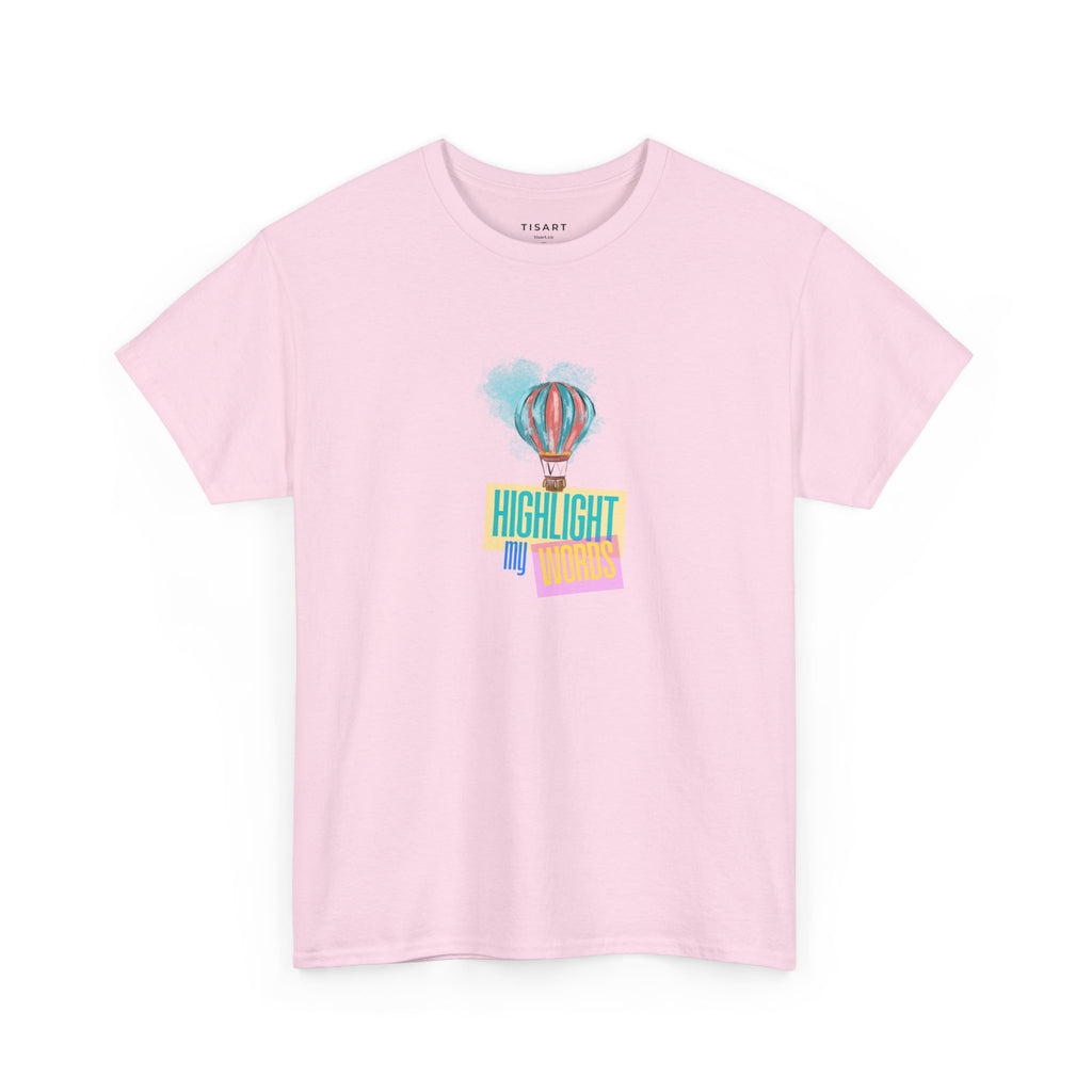 Highlight My Words T-Shirt - Men-Women T-Shirt - 100% Cotton