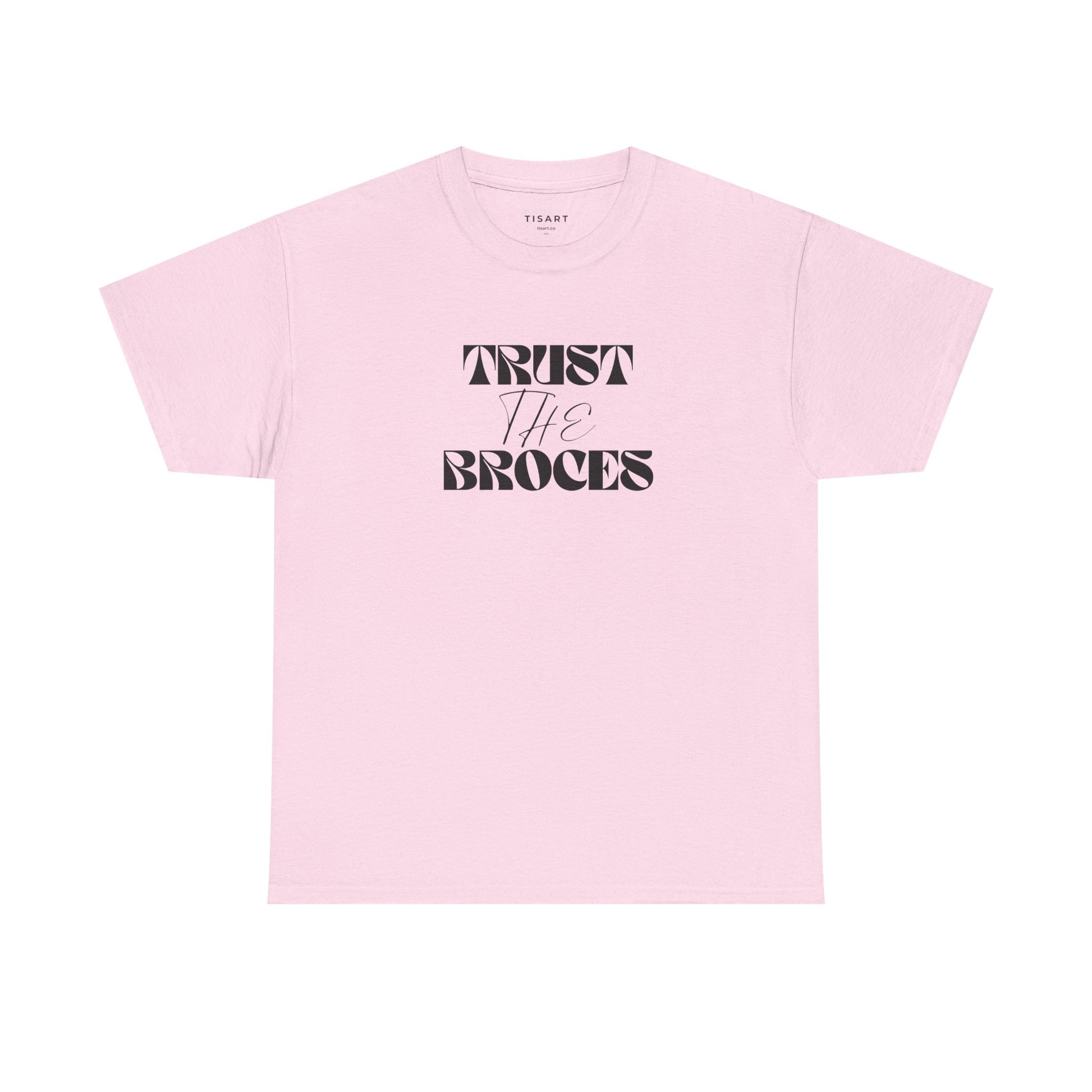 Trust The Broces T-Shirt - Men-Women T-Shirt - 100% Cotton