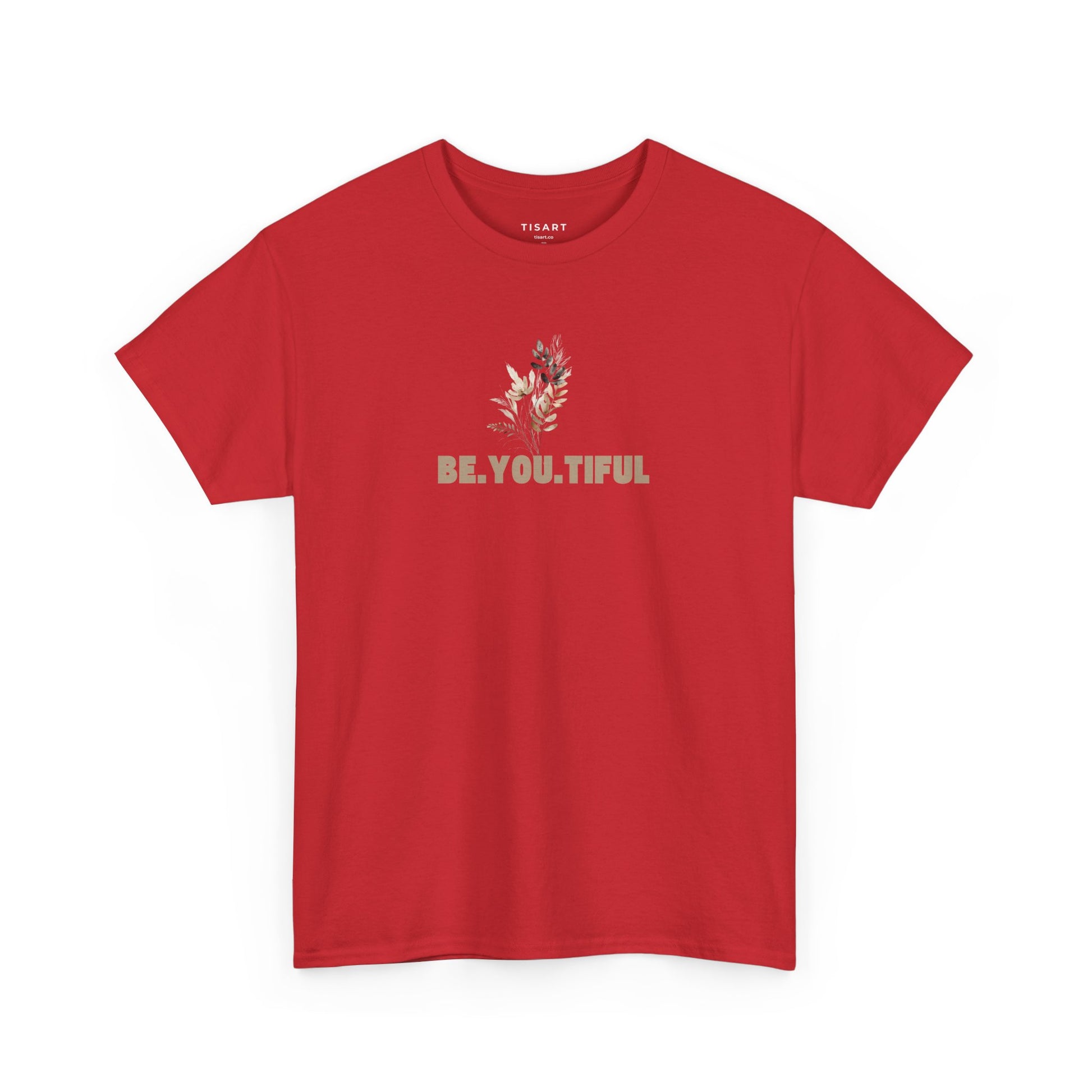 Be.You.Tiful T-Shirt - Unisex T-Shirt - 100% Cotton