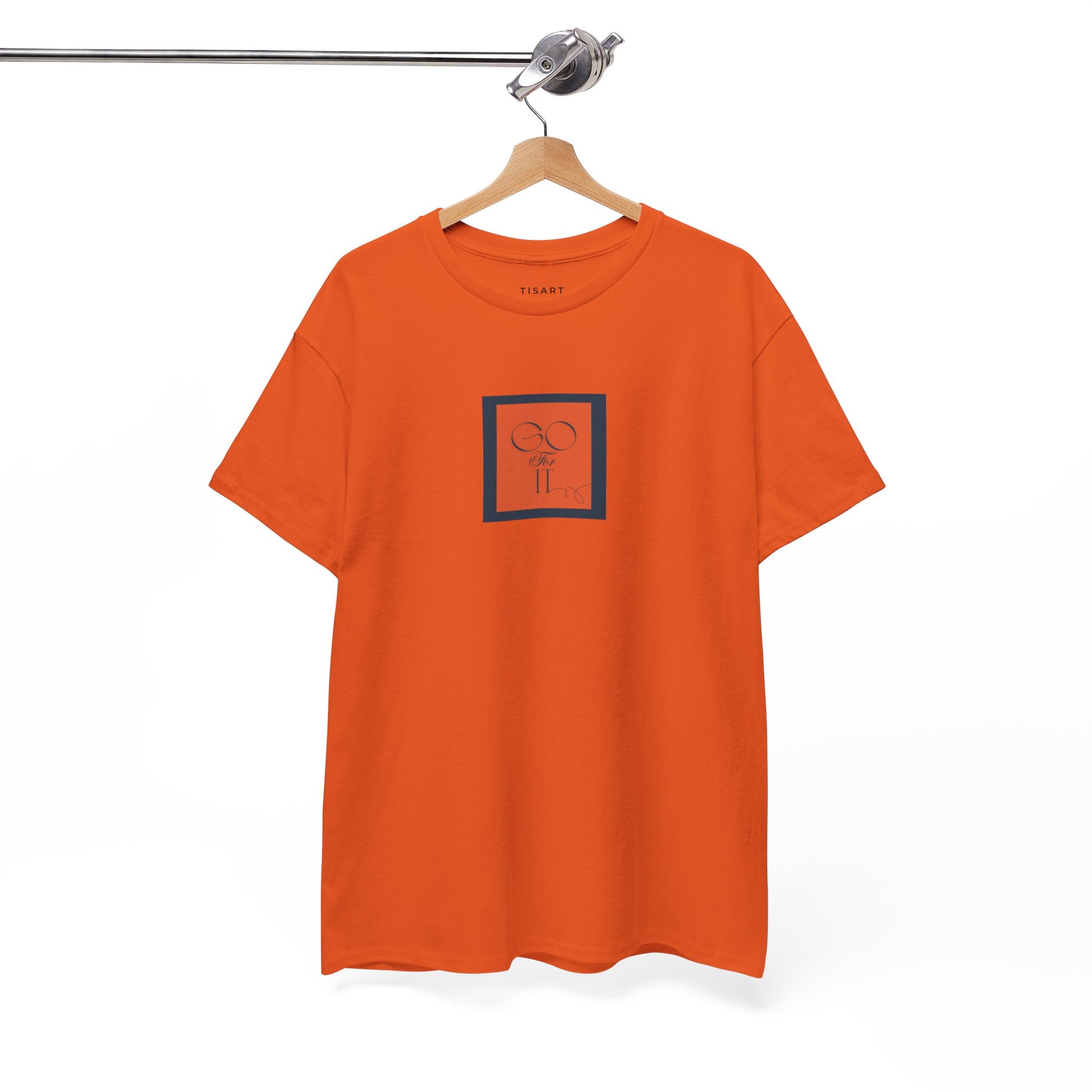 Go for it T-Shirt - Men-Women T-Shirt - 100% Cotton