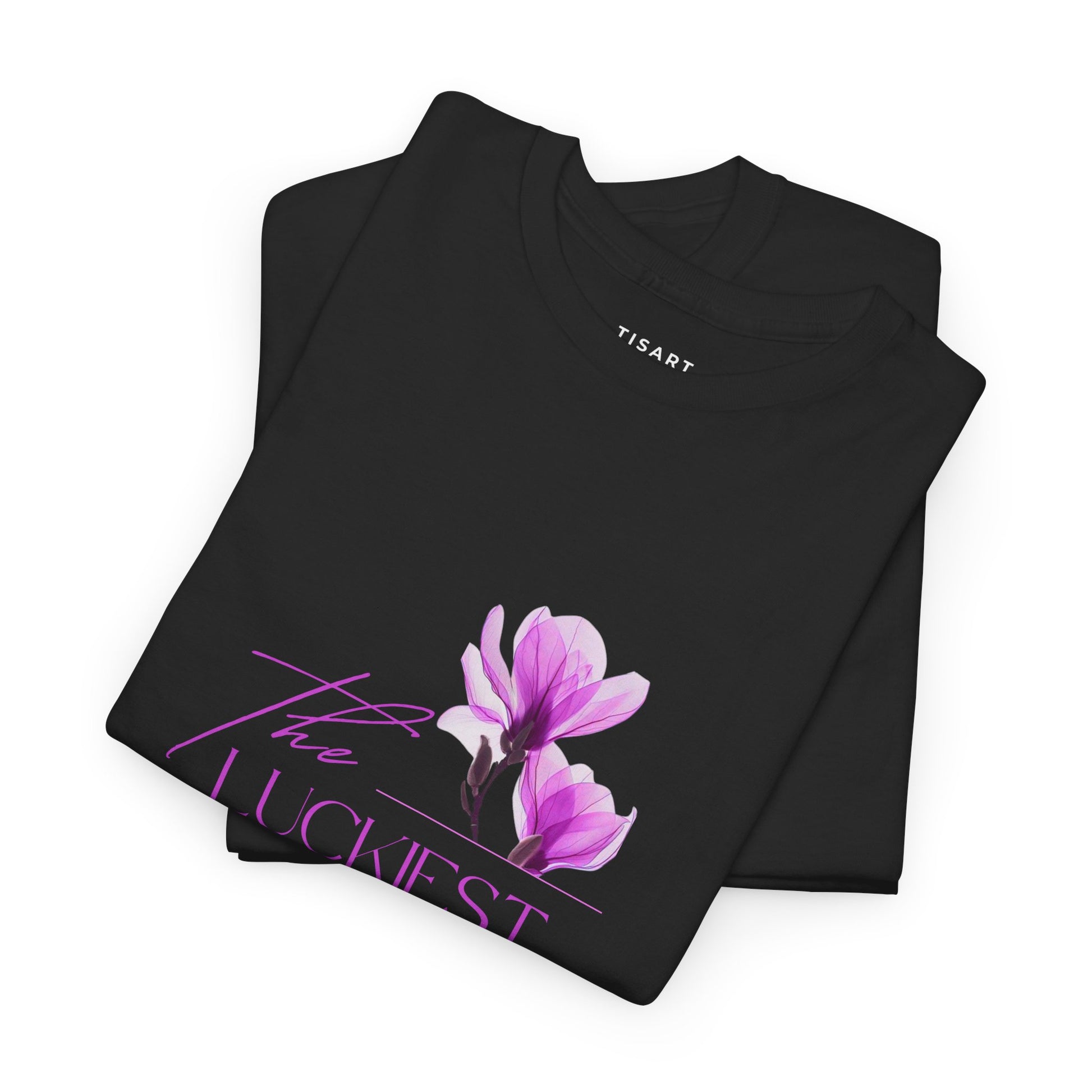 Luckiest Girl T-Shirt - Men-Women T-Shirt - 100% Cotton