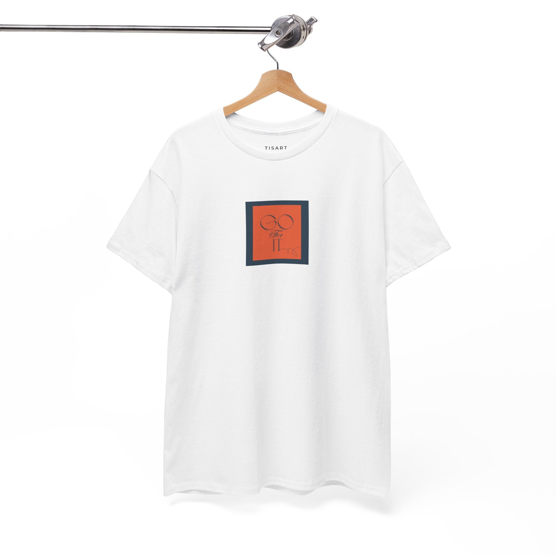Go for it T-Shirt - Men-Women T-Shirt - 100% Cotton