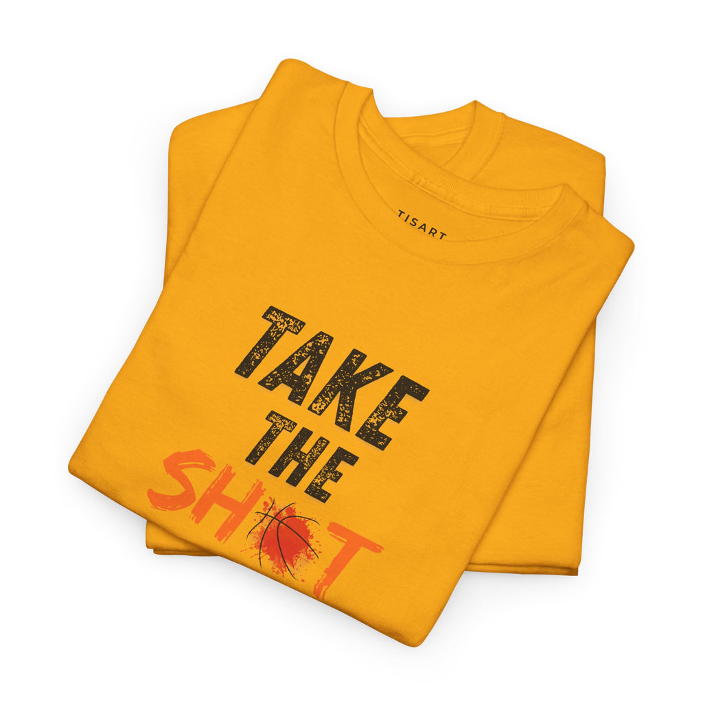 Take the Shot T-Shirt - Men-Women T-Shirt - 100% Cotton