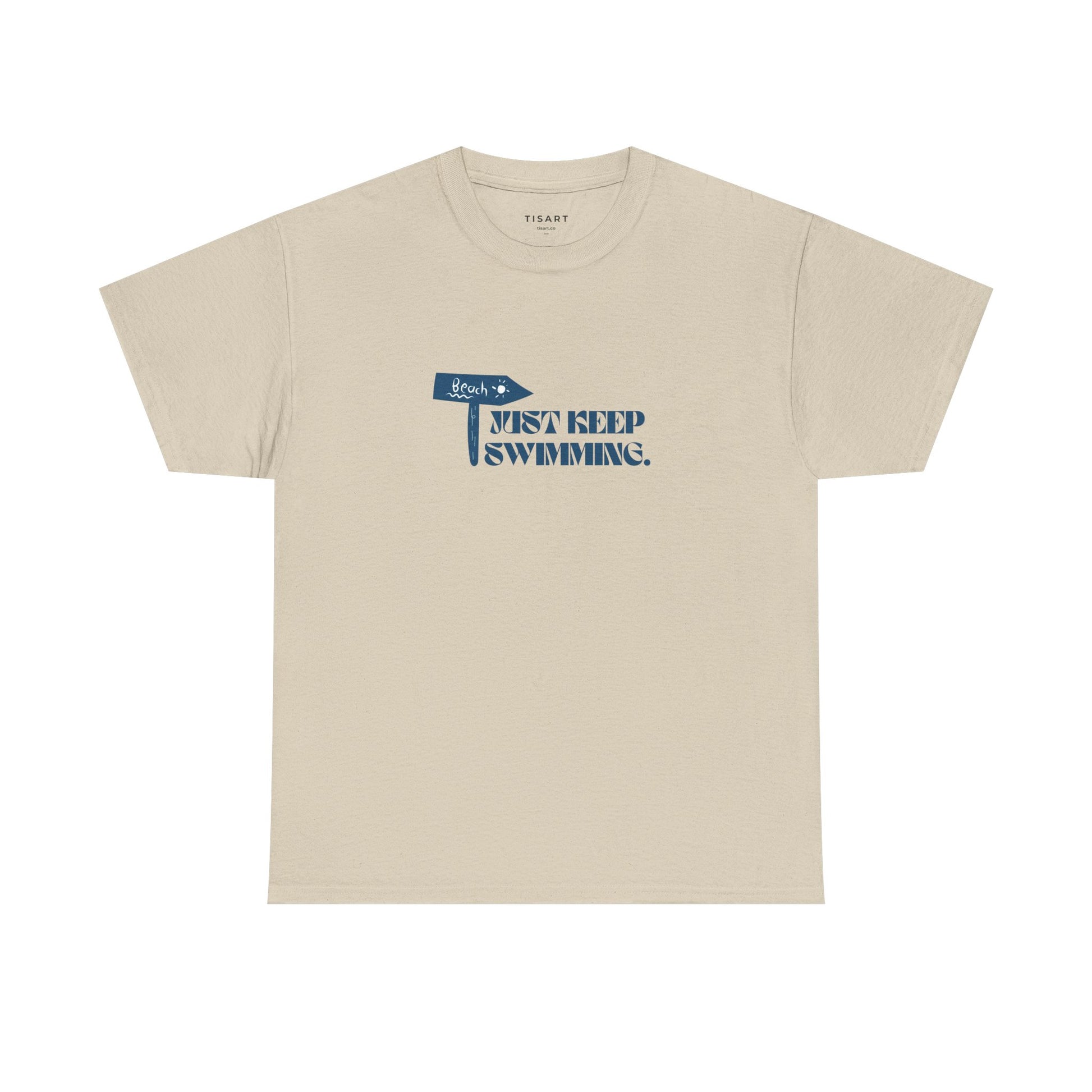 Just Keep Swimming T-Shirt - Men-Women T-Shirt - 100% Cotton