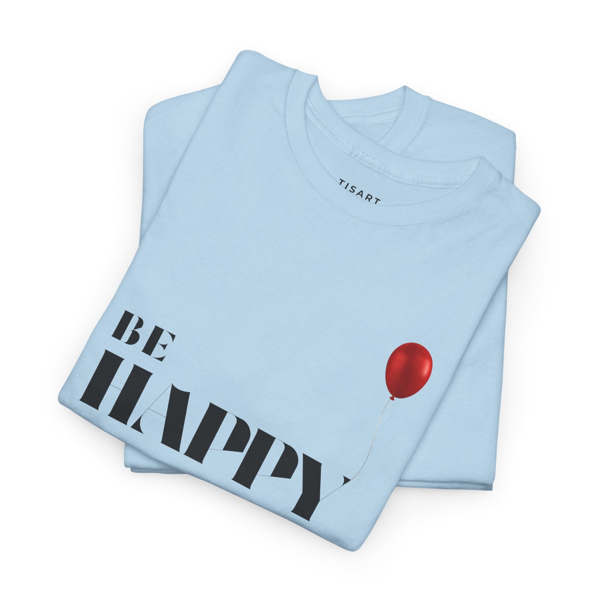 Be Happy T-Shirt , Men-Women T-Shirt , 100% Cotton