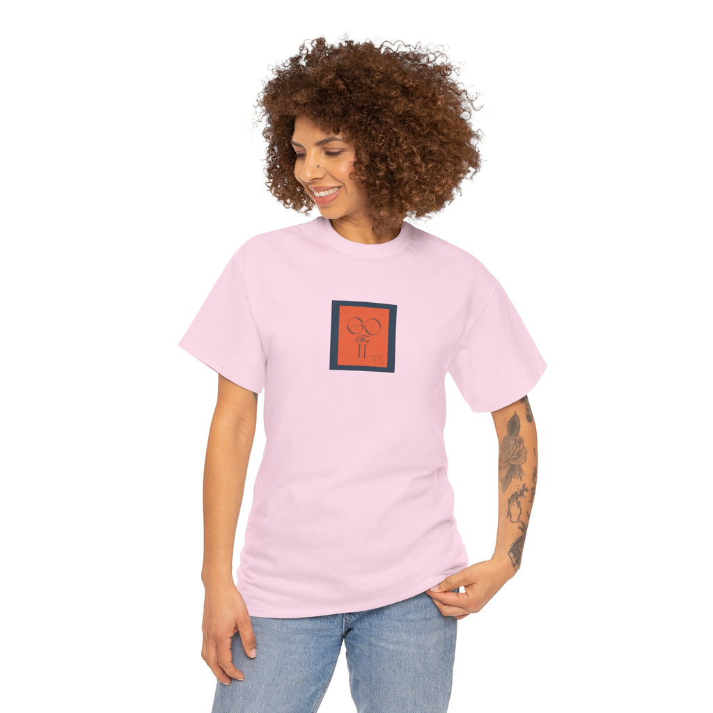 Go for it T-Shirt - Men-Women T-Shirt - 100% Cotton