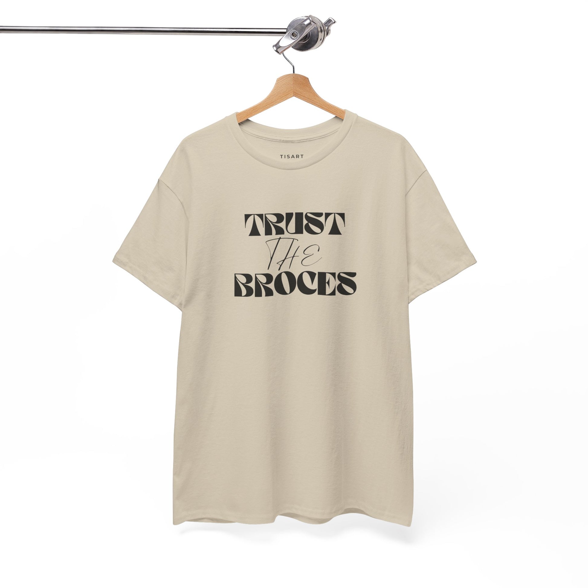 Trust The Broces T-Shirt - Men-Women T-Shirt - 100% Cotton