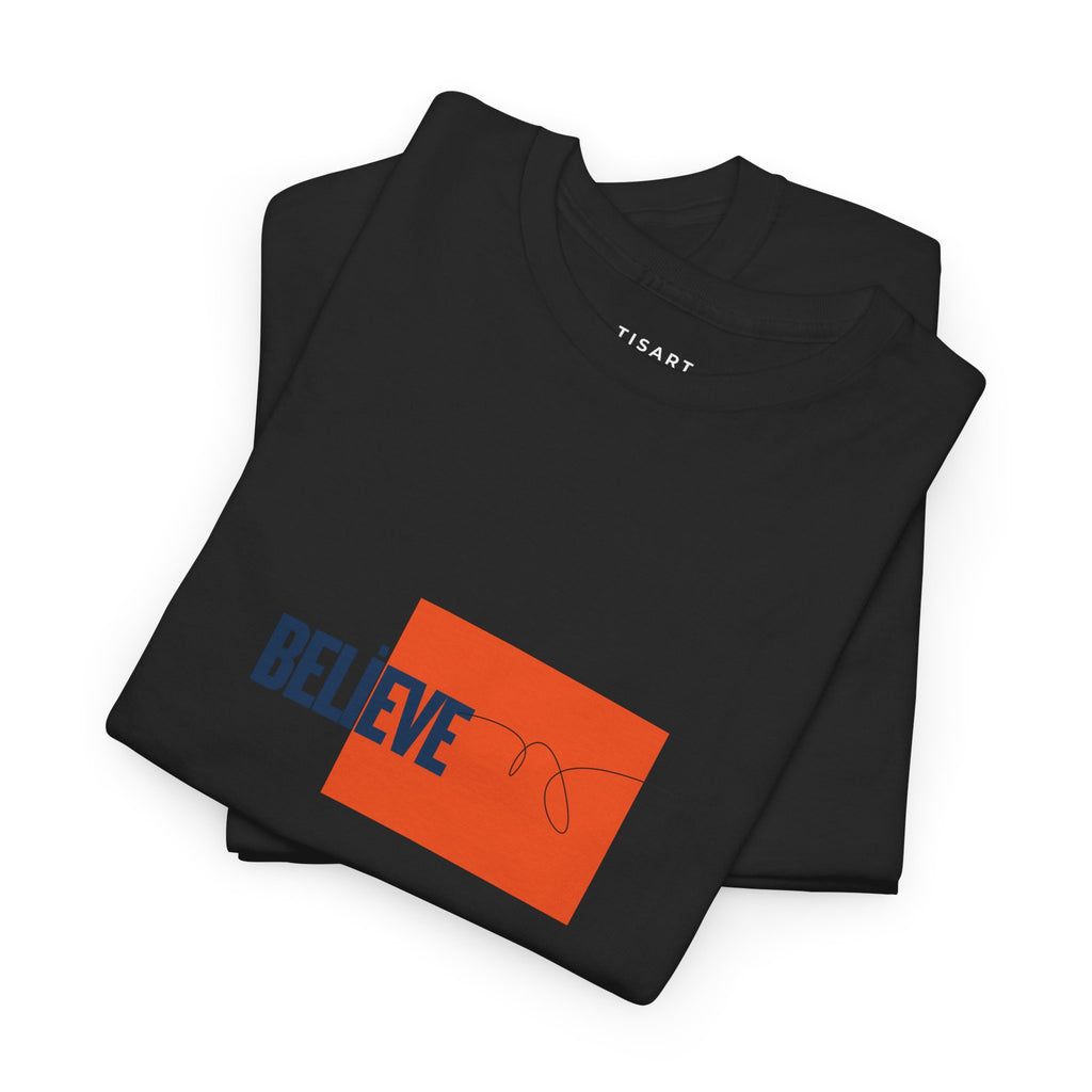 Believe T-Shirt - Men-Women T-Shirt - 100% Cotton