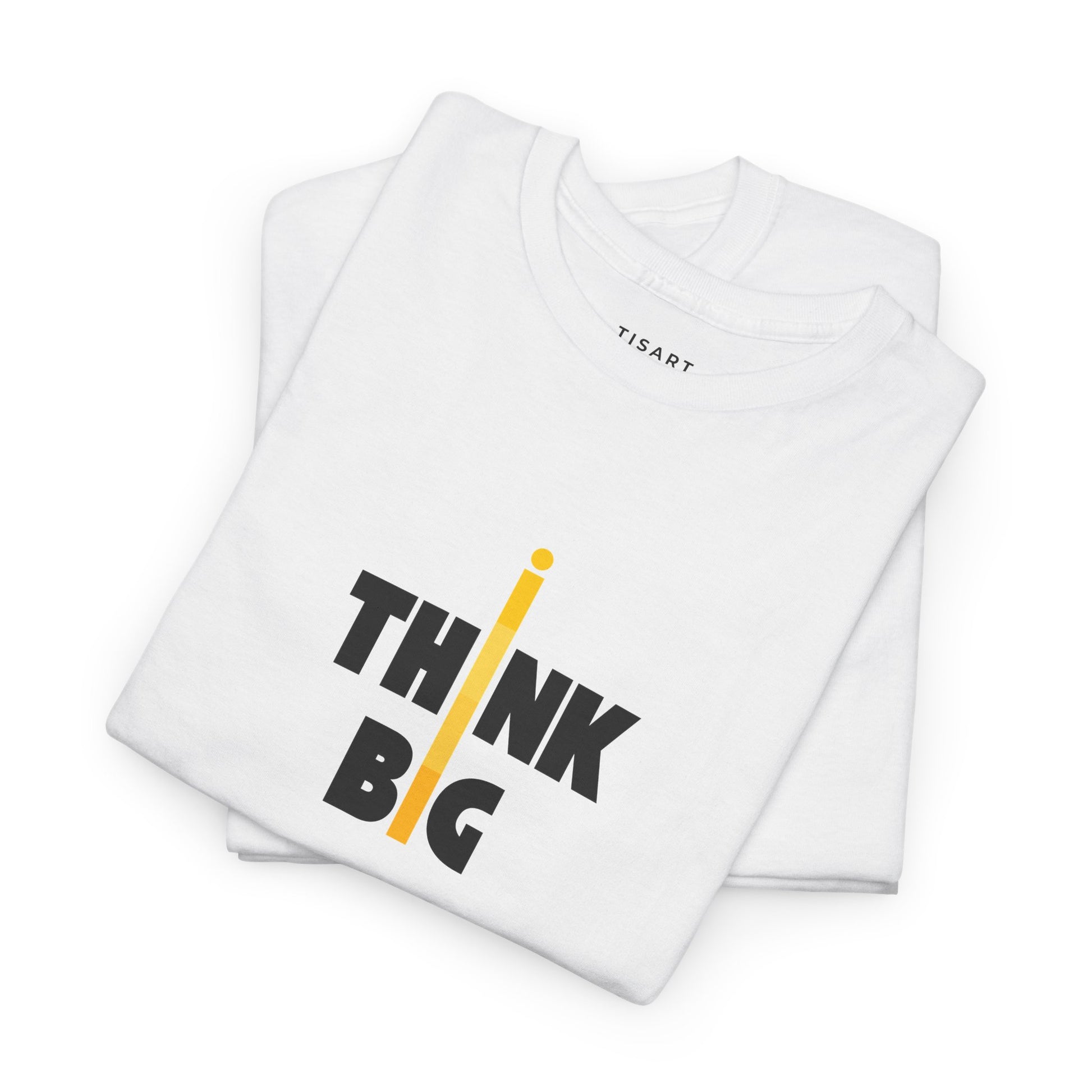 Think Big T-Shirt - Men-Women T-Shirt - 100% Cotton