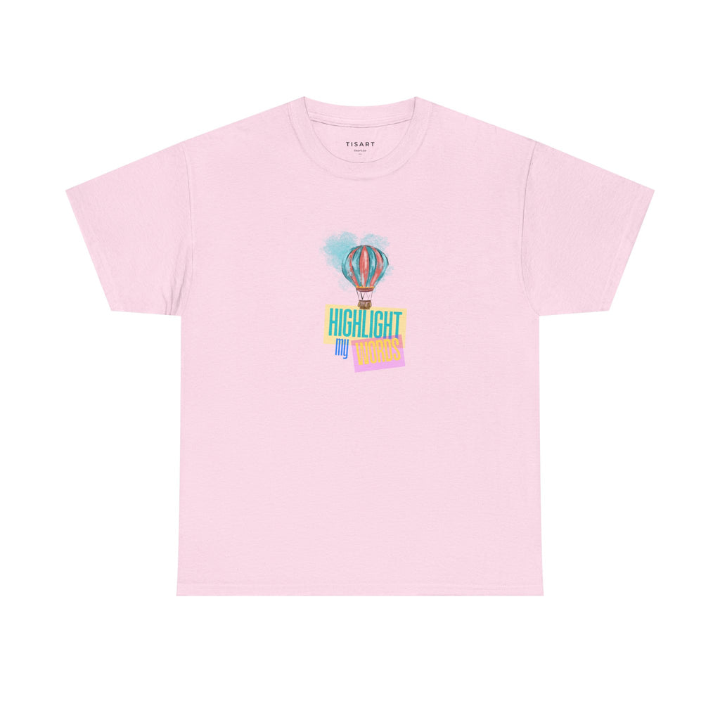 Highlight My Words T-Shirt - Men-Women T-Shirt - 100% Cotton