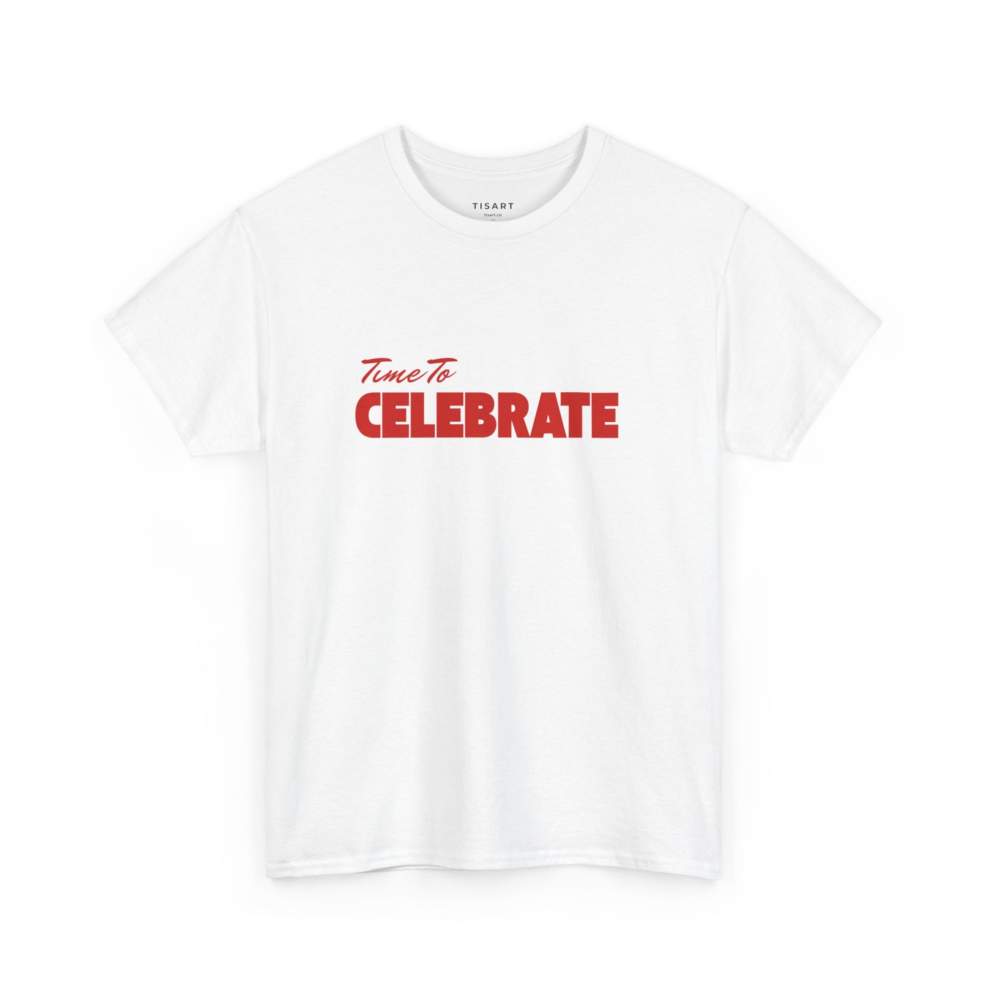 Time To Celebrate T-Shirt - Unisex T-Shirt - 100% Cotton