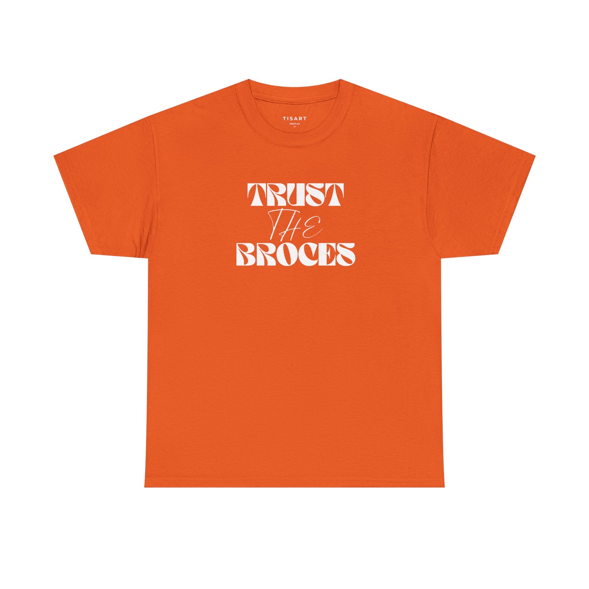 Trust The Broces T-Shirt - Men-Women T-Shirt - 100% Cotton