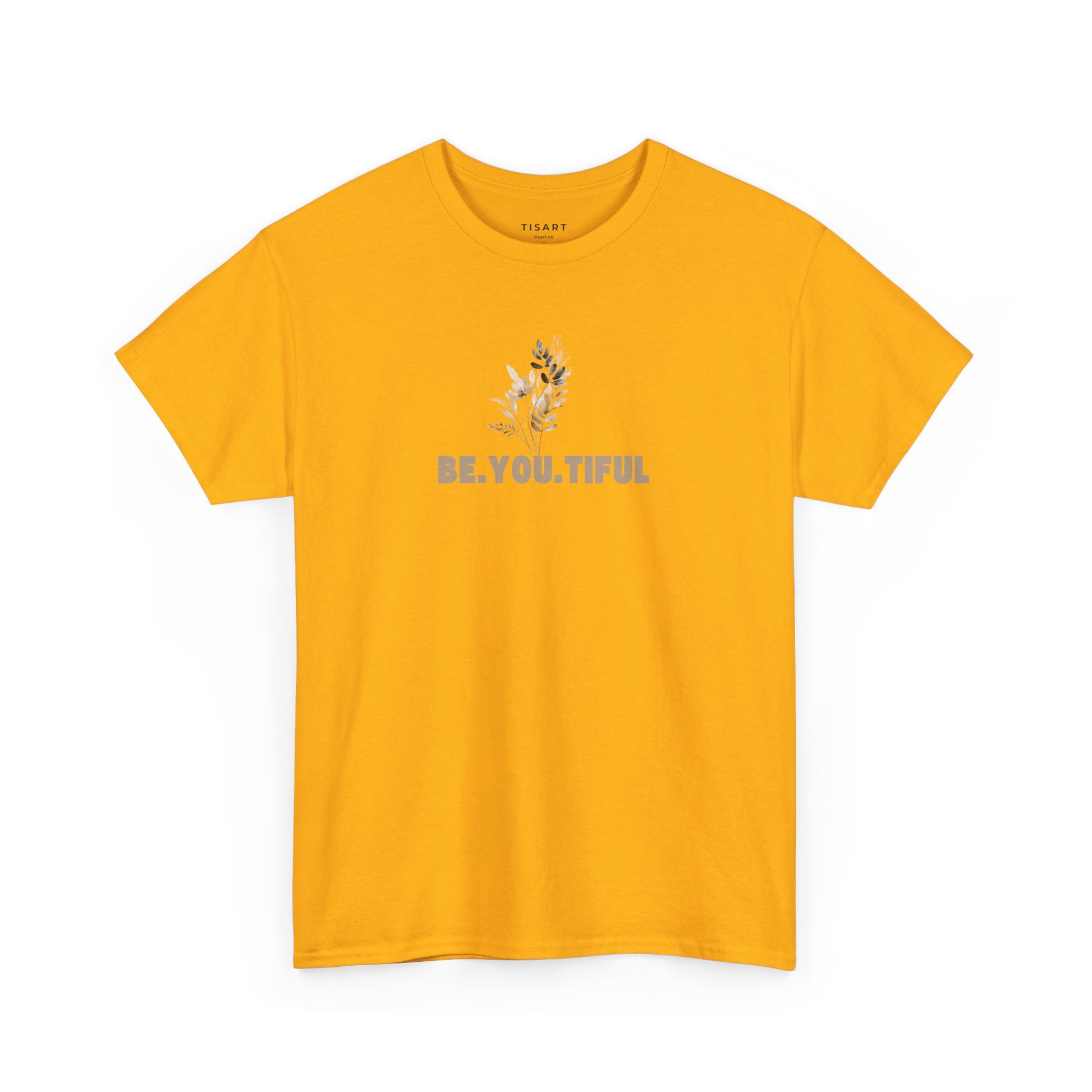 Be.You.Tiful T-Shirt - Unisex T-Shirt - 100% Cotton