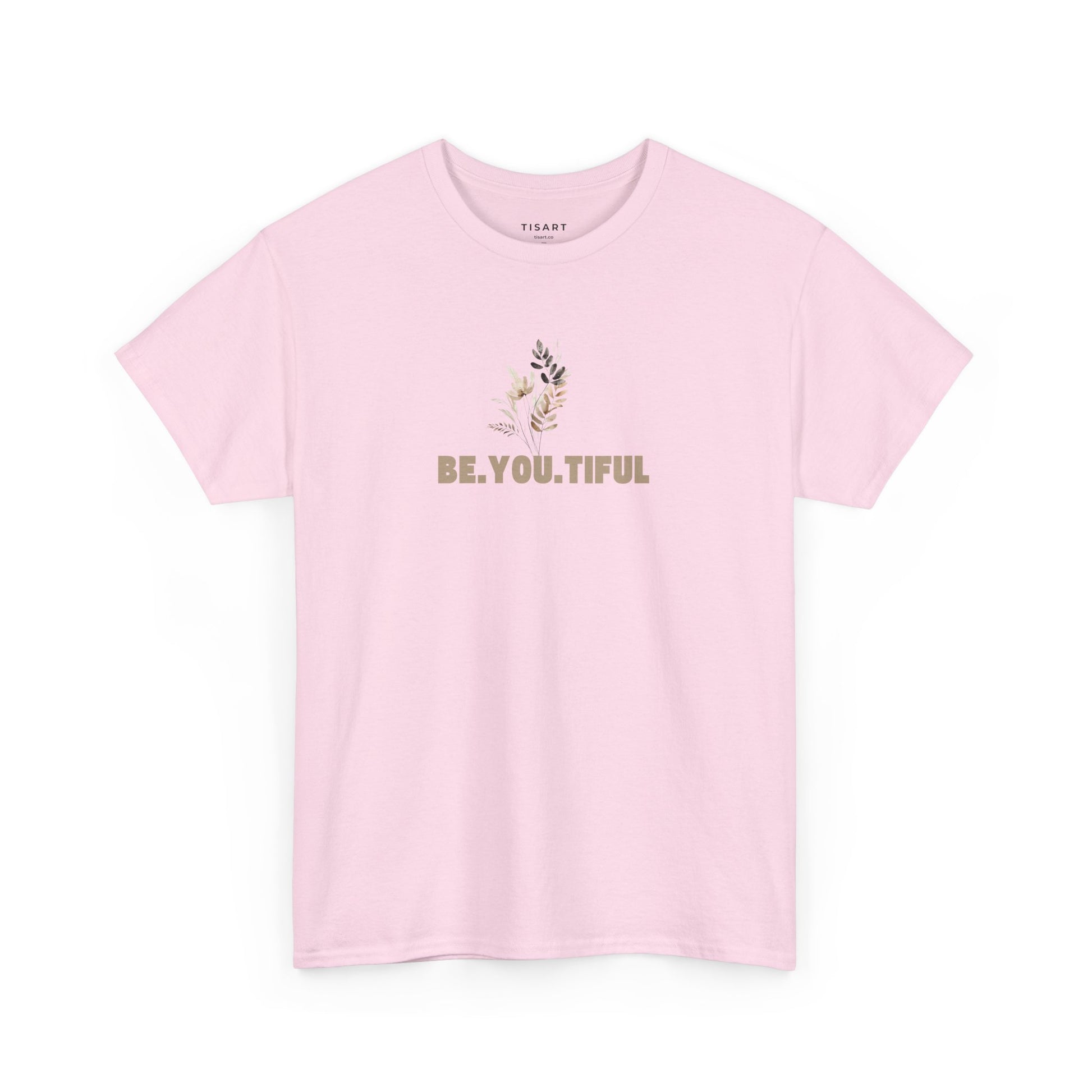 Be.You.Tiful T-Shirt - Unisex T-Shirt - 100% Cotton