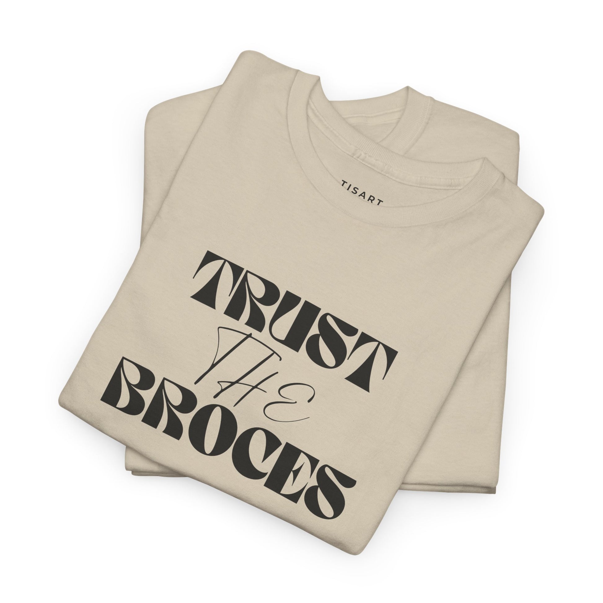 Trust The Broces T-Shirt - Men-Women T-Shirt - 100% Cotton