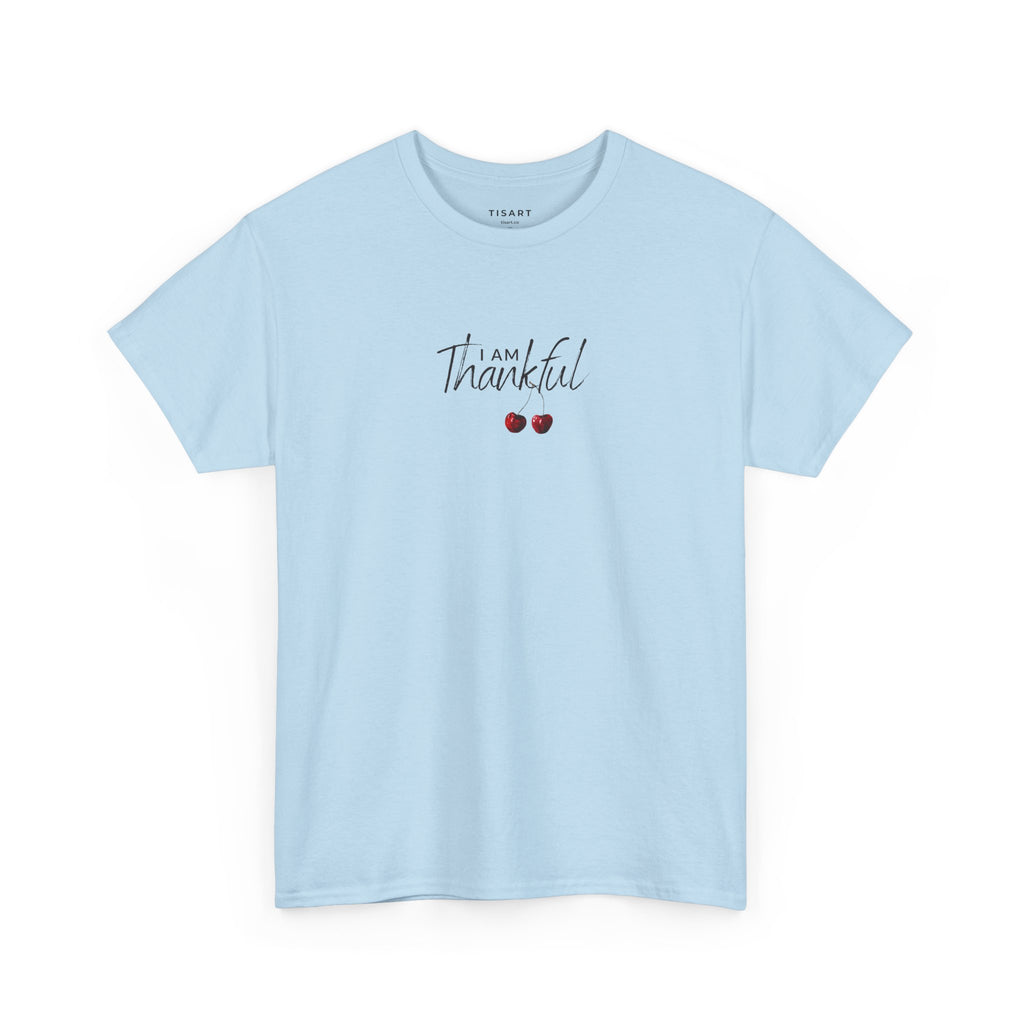 I am Thankful T-Shirt - Women T-Shirt - 100% Cotton