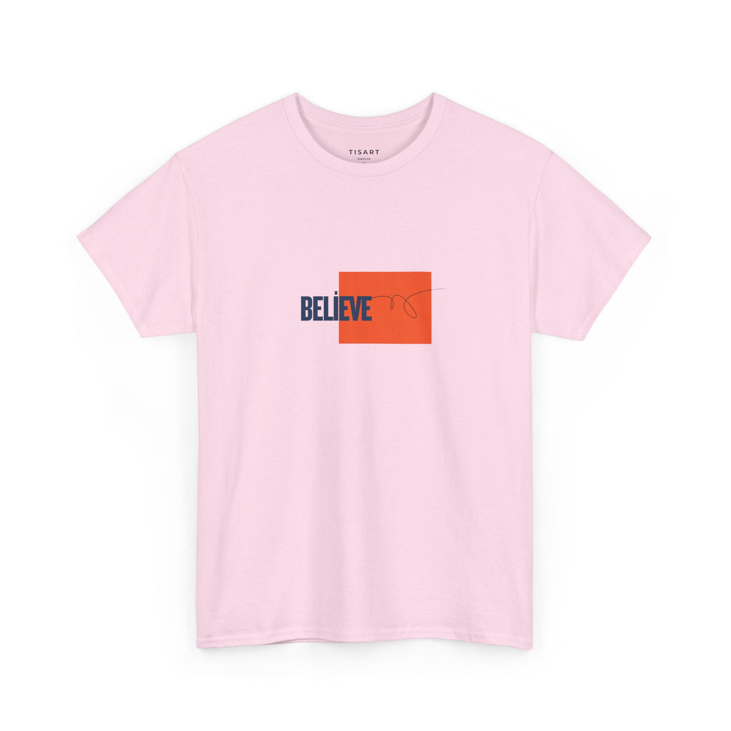 Believe T-Shirt - Men-Women T-Shirt - 100% Cotton