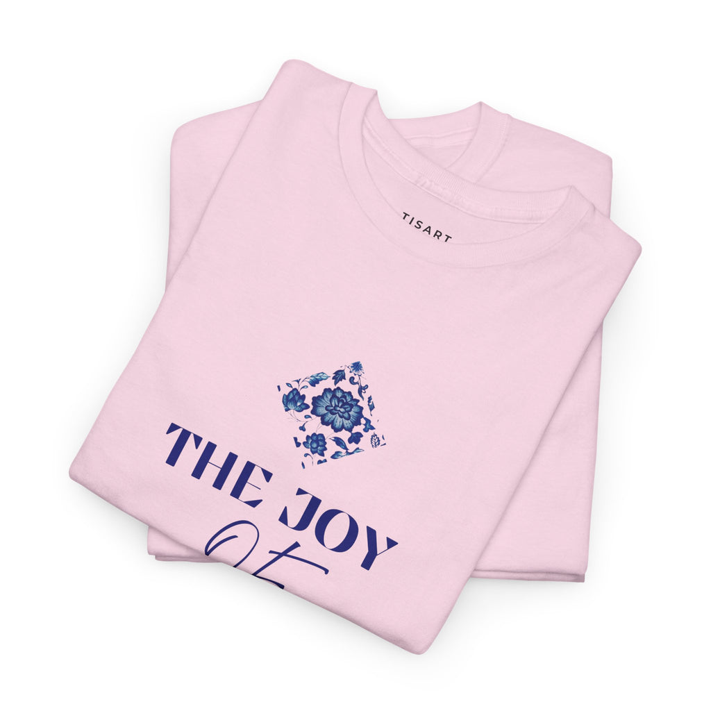 The Joy of Being T-Shirt - Women T-Shirt - 100% Cotton